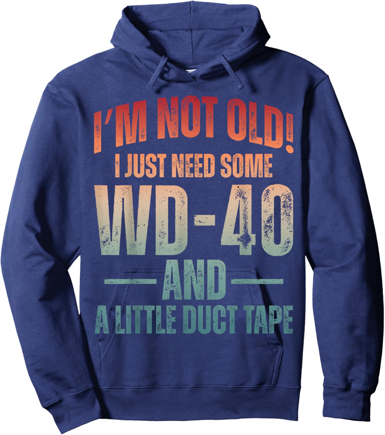 Im Not Old I Just Need Some WD-40 & A Little Duct Tape Older Hoodie - Hoodie | Navy