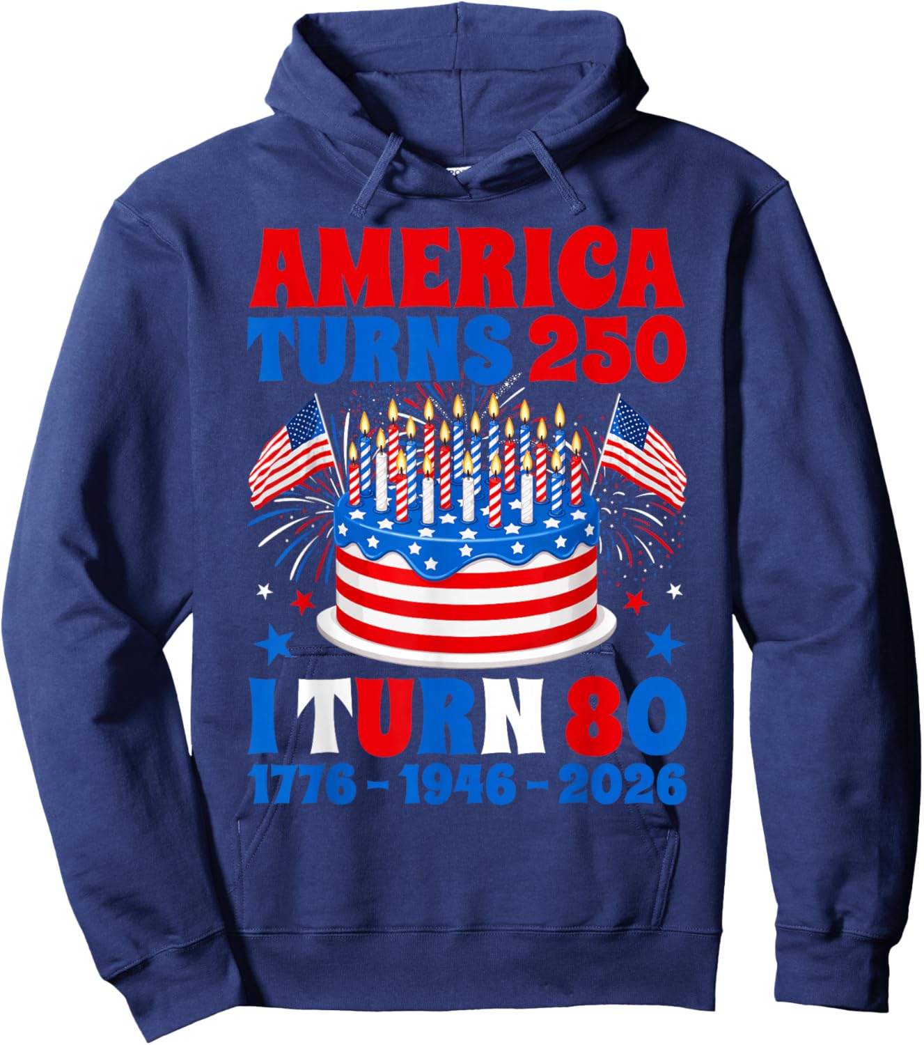 America Turns 250 I Turn 80 250th Anniversary 80th Birthday Hoodie - Hoodie | Navy