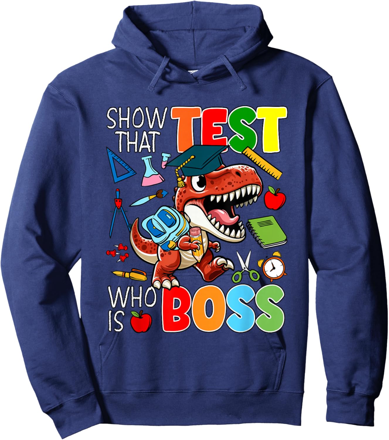 Show That Test Funny Joke Boss Funny Test Day T-Rex Students Hoodie - Hoodie | Navy