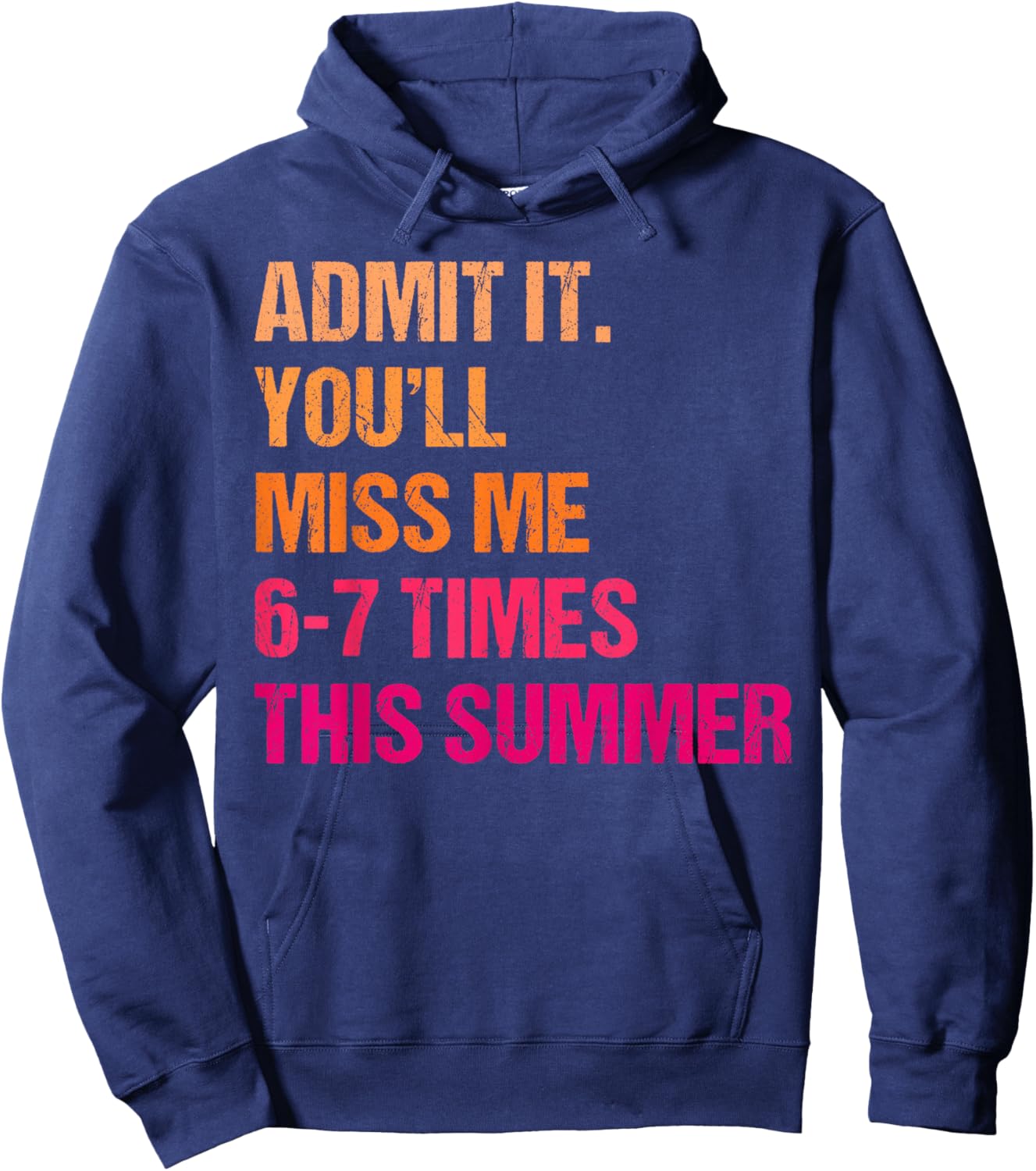 Admit It You'll Miss Me 6-7 Times This Summer 67 Teacher Hoodie - Hoodie | Navy
