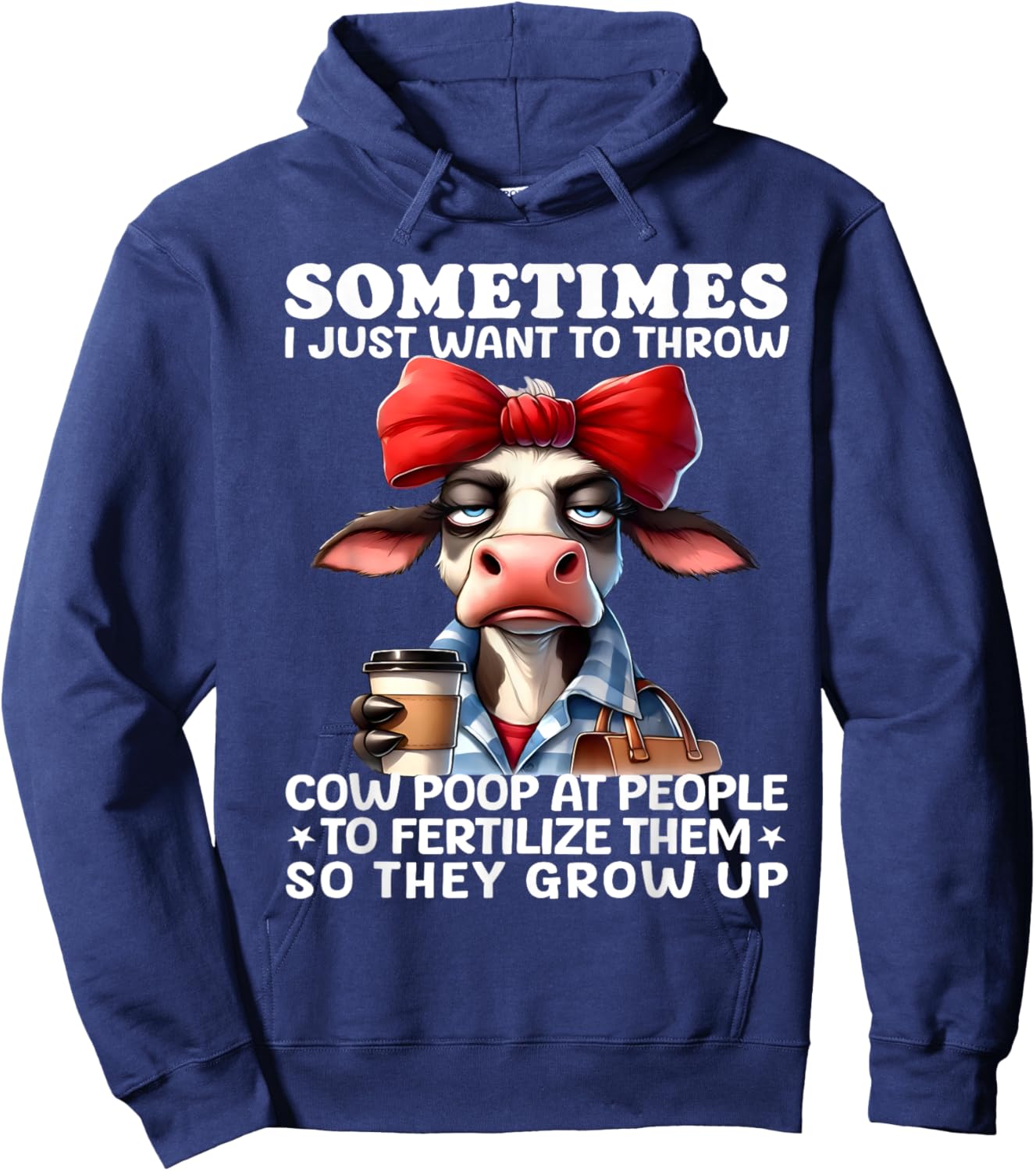 Sometimes I Just Want To Throw Cow Poop At People Funny Hoodie - Hoodie | Navy