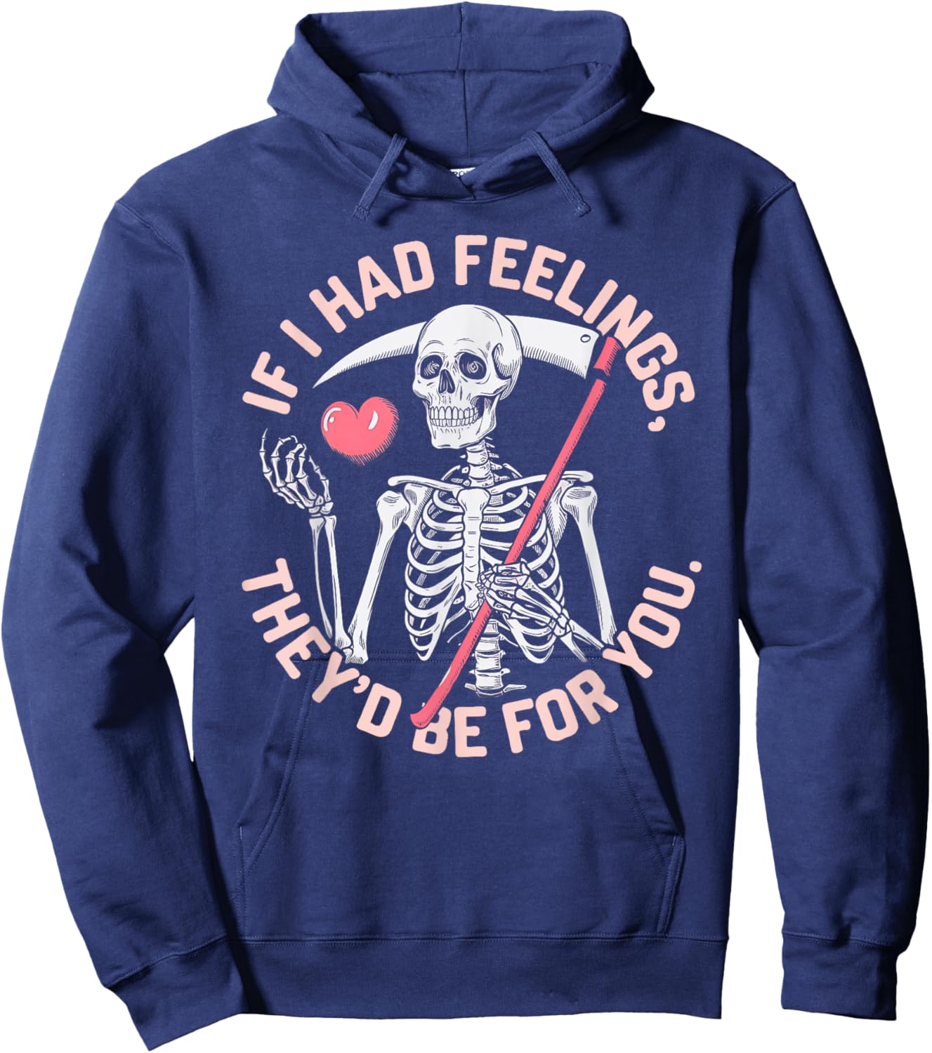 Funny Skeleton If I Had Feelings Valentine Humor Hoodie - Hoodie | Navy
