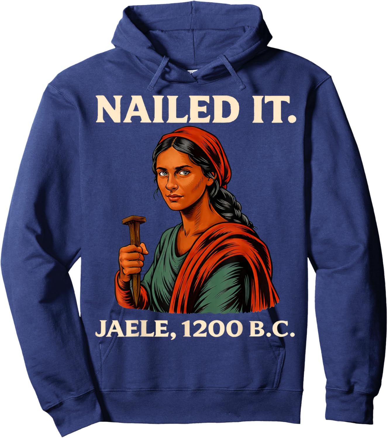 Nailed It Jael 1200 Bc, Bible Story Hoodie - Hoodie | Navy