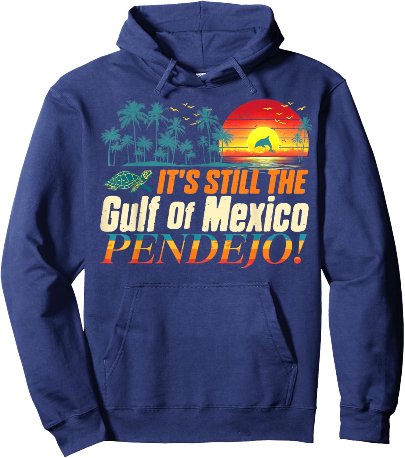 Pendejo It's Still The Gulf of Mexico Forever Hoodie - Hoodie | Navy