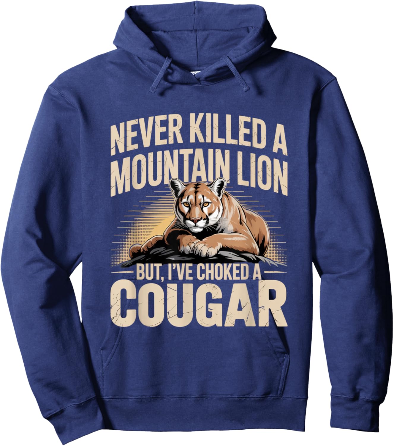 Never Killed A Mountain Lion But I’ve Choked A Cougar Funny Hoodie - Hoodie | Navy