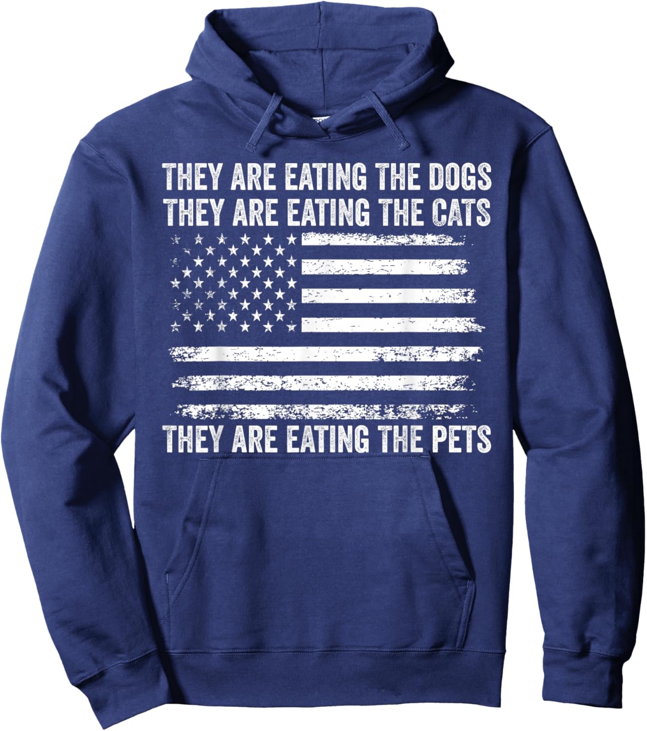 They Are Eating The Dogs The Cats The Pets US Flag Vintage Hoodie - Hoodie | Navy