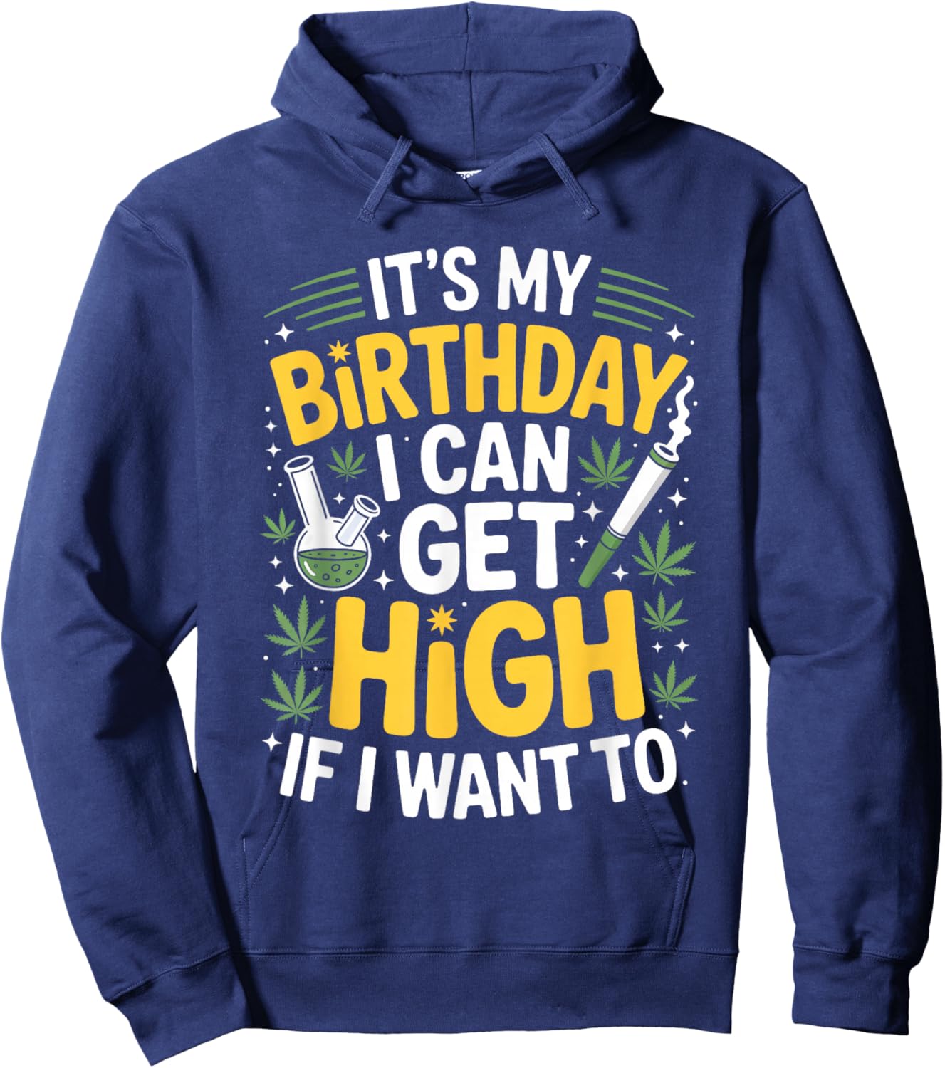 It’s My Birthday I Can Get High If I Want to Funny Weed 420 Hoodie - Hoodie | Navy