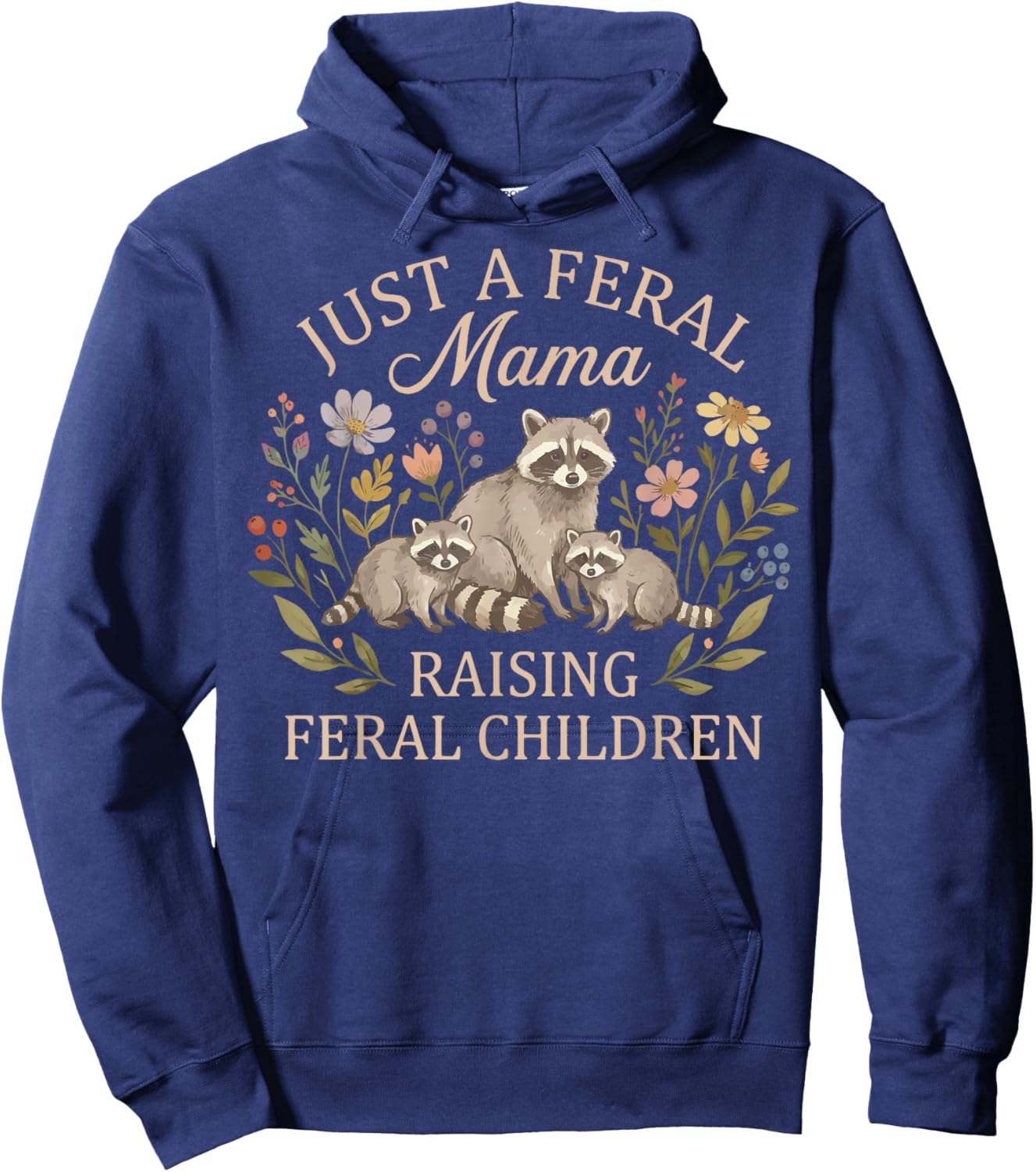 Just A Feral Mama Raising Feral Children Hoodie - Hoodie | Navy