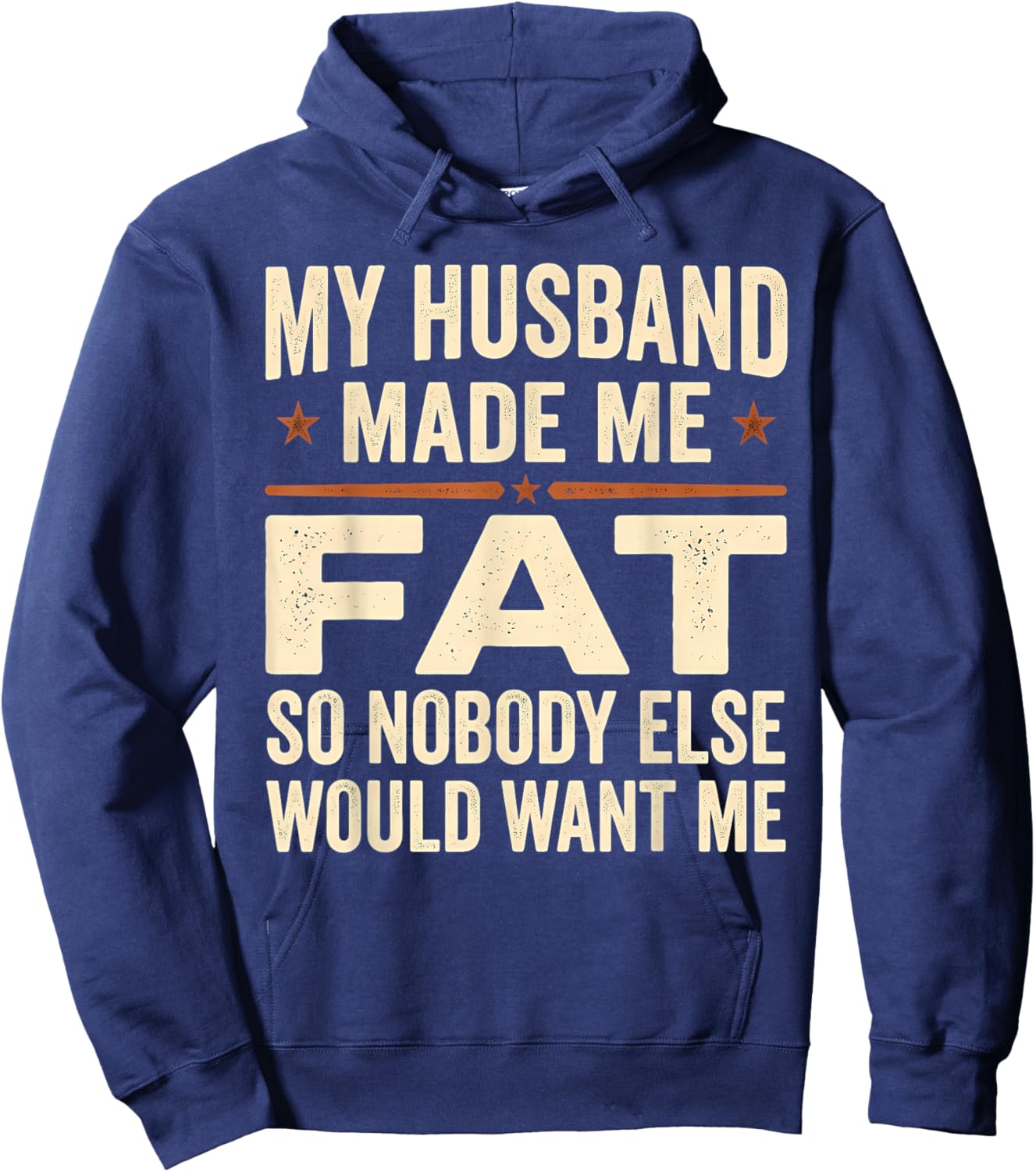 My Husband Made Me Fat Funny Sarcastic Wife Saying Hoodie - Hoodie | Navy