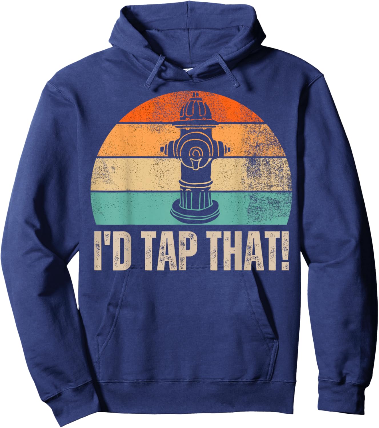 Vintage Distressed I'd Tap That Funny Firefighter Saying Hoodie - Hoodie | Navy
