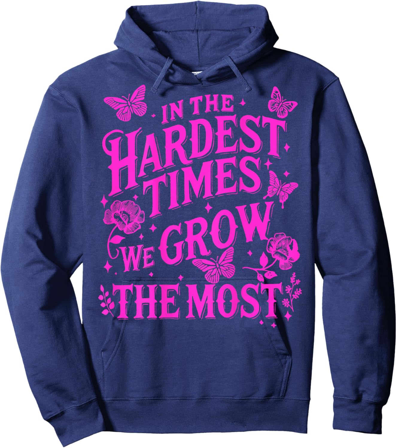 In The Hardest Times We Grow The Most Hoodie - Hoodie | Navy