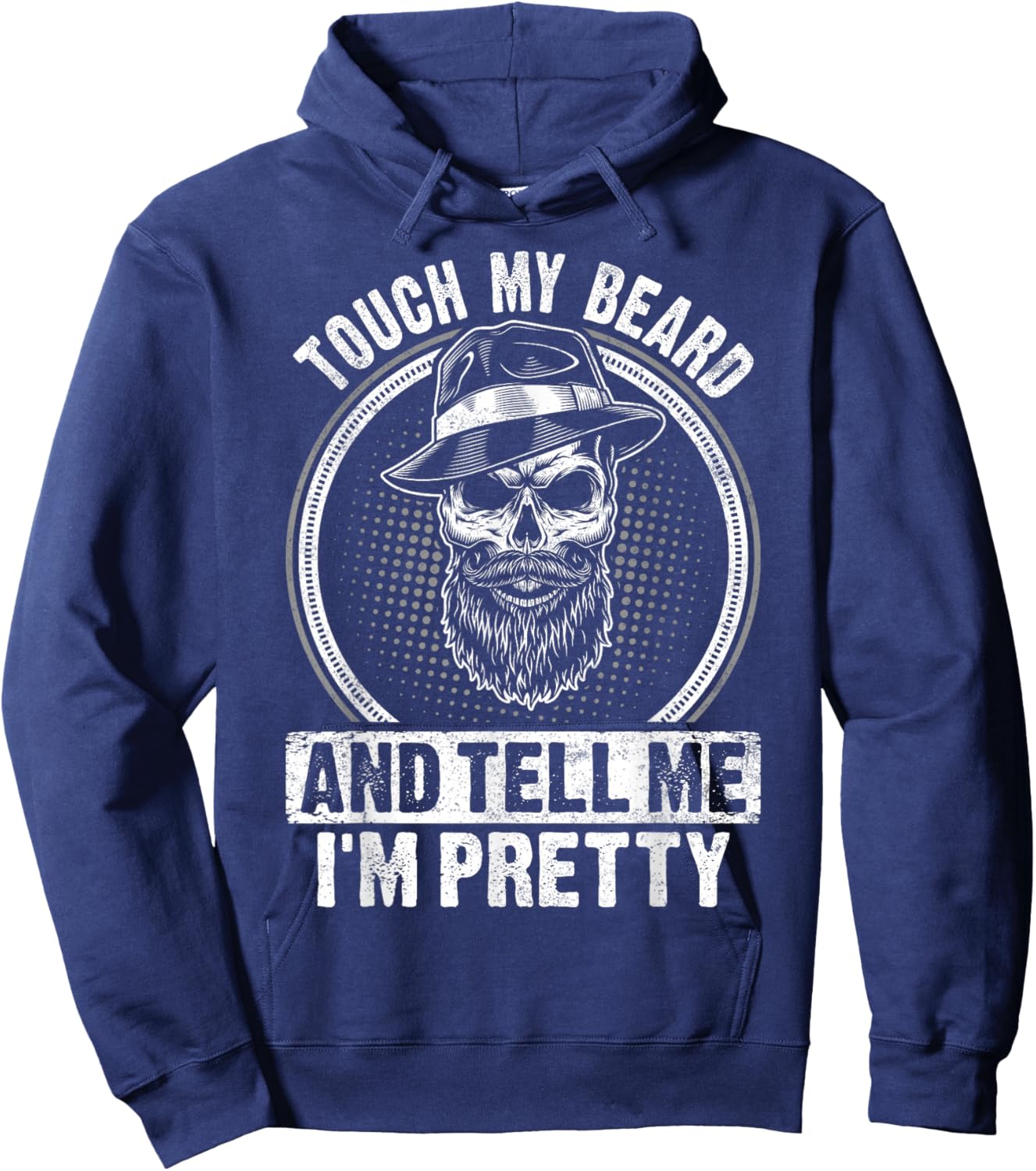 Touch My Beard And Tell Me I'm Pretty Funny Bread Lovers Hoodie - Hoodie | Navy