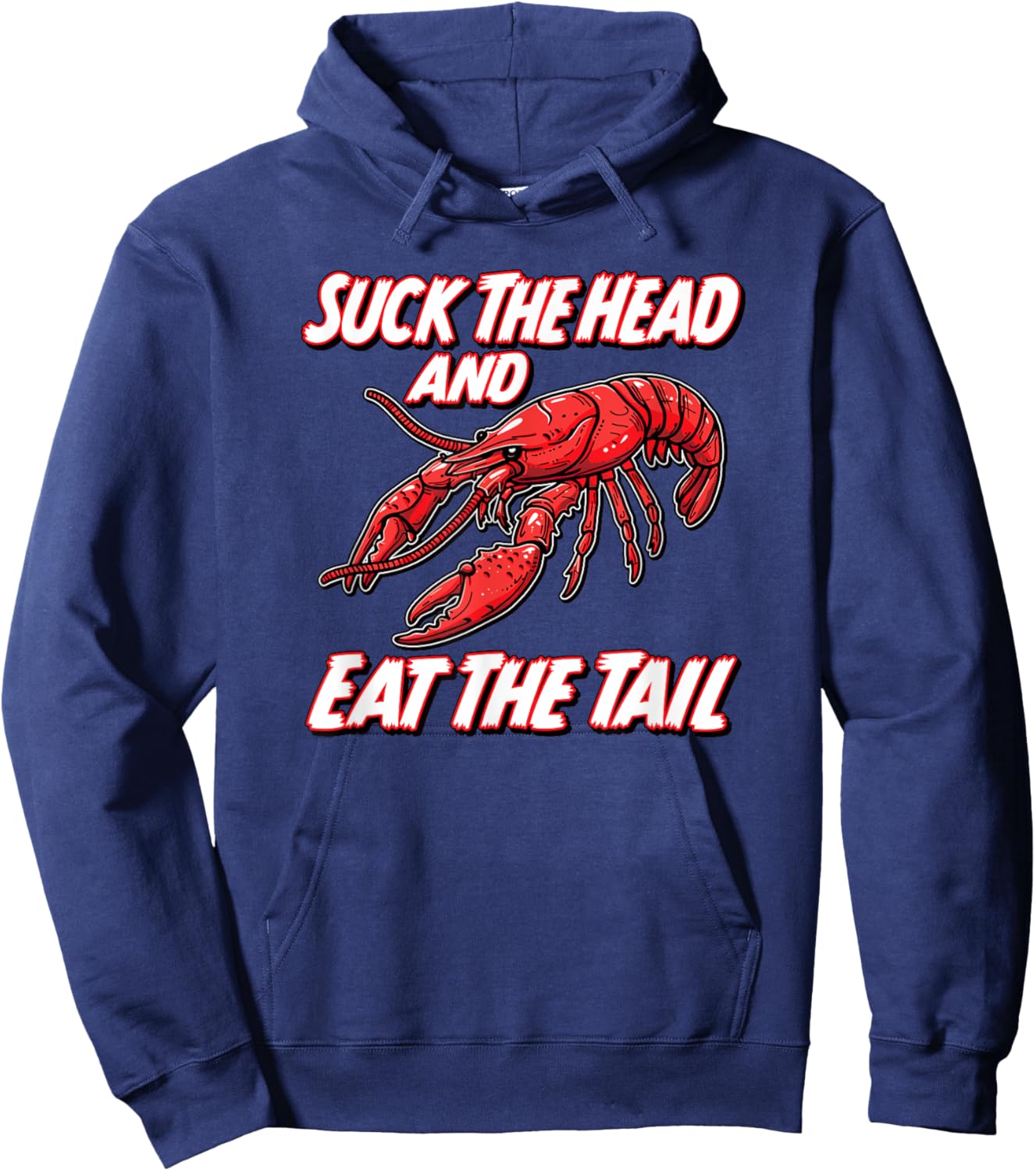 SUCK THE HEAD AND EAT THE TAIL - funny crawfish seafood fish Hoodie - Hoodie | Navy