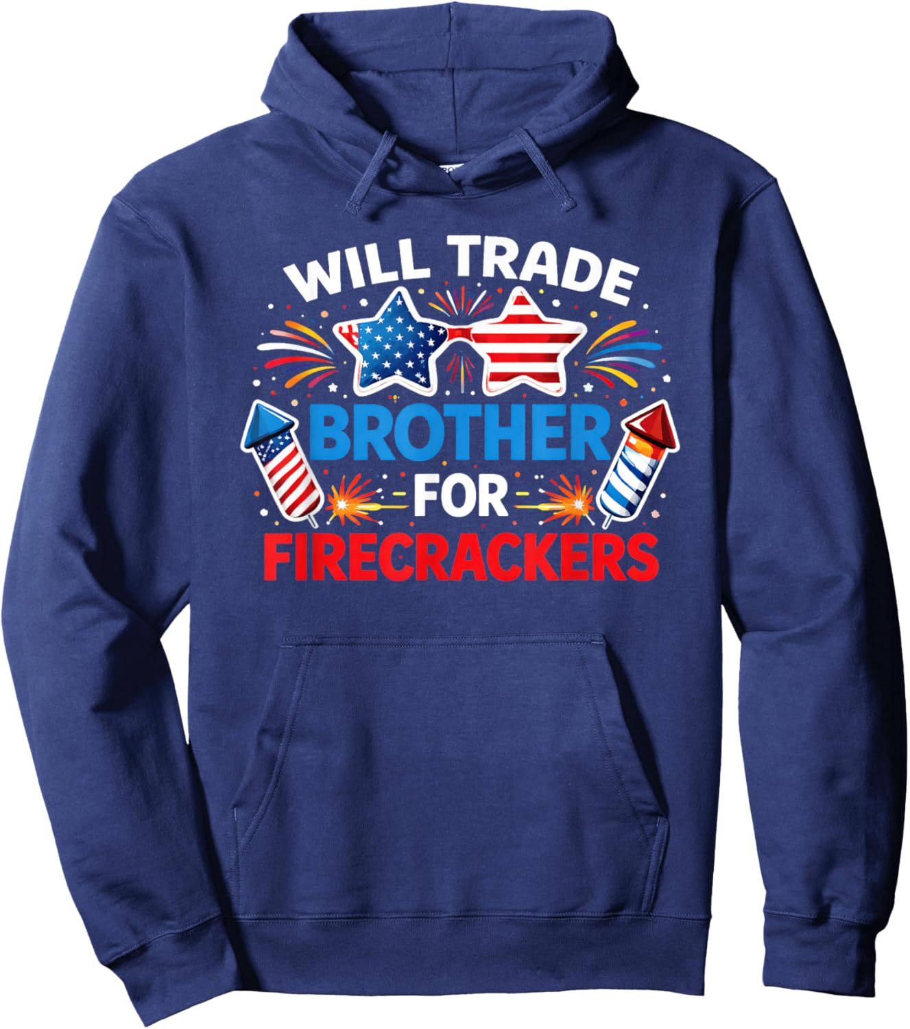 Will Trade Brother for Firecrackers 4th of July Hoodie - Hoodie | Navy