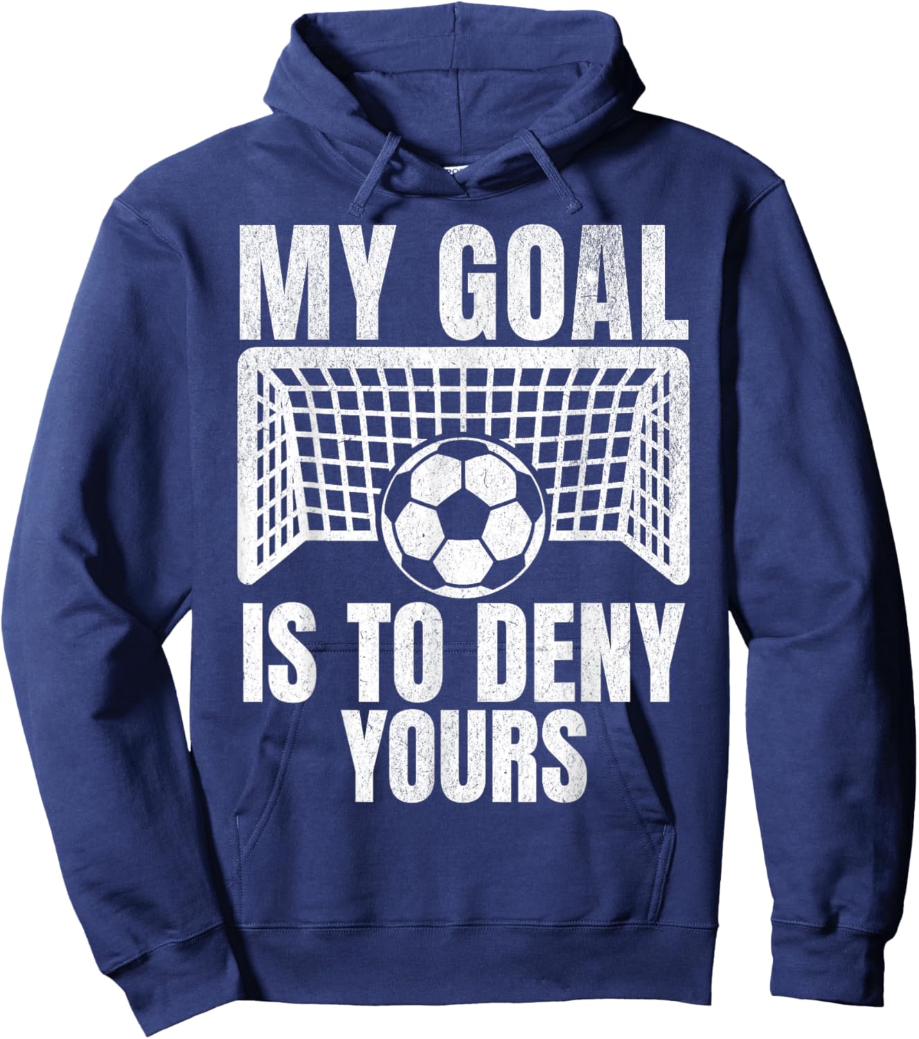 Funny My Goal Is To Deny Yours Soccer Goalie Goalkeeper Men Hoodie - Hoodie | Navy