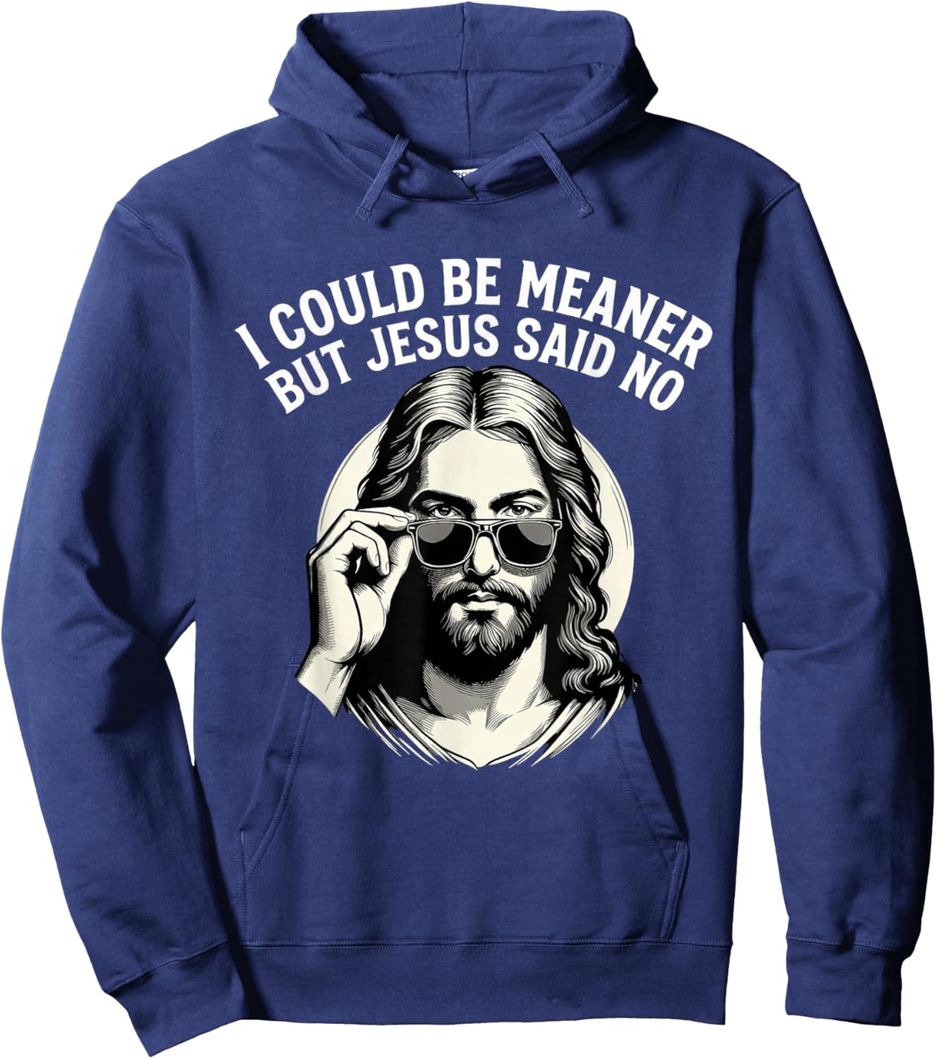 I Could Be Meaner But Jesus Said No Funny Jesus Christian Hoodie - Hoodie | Navy
