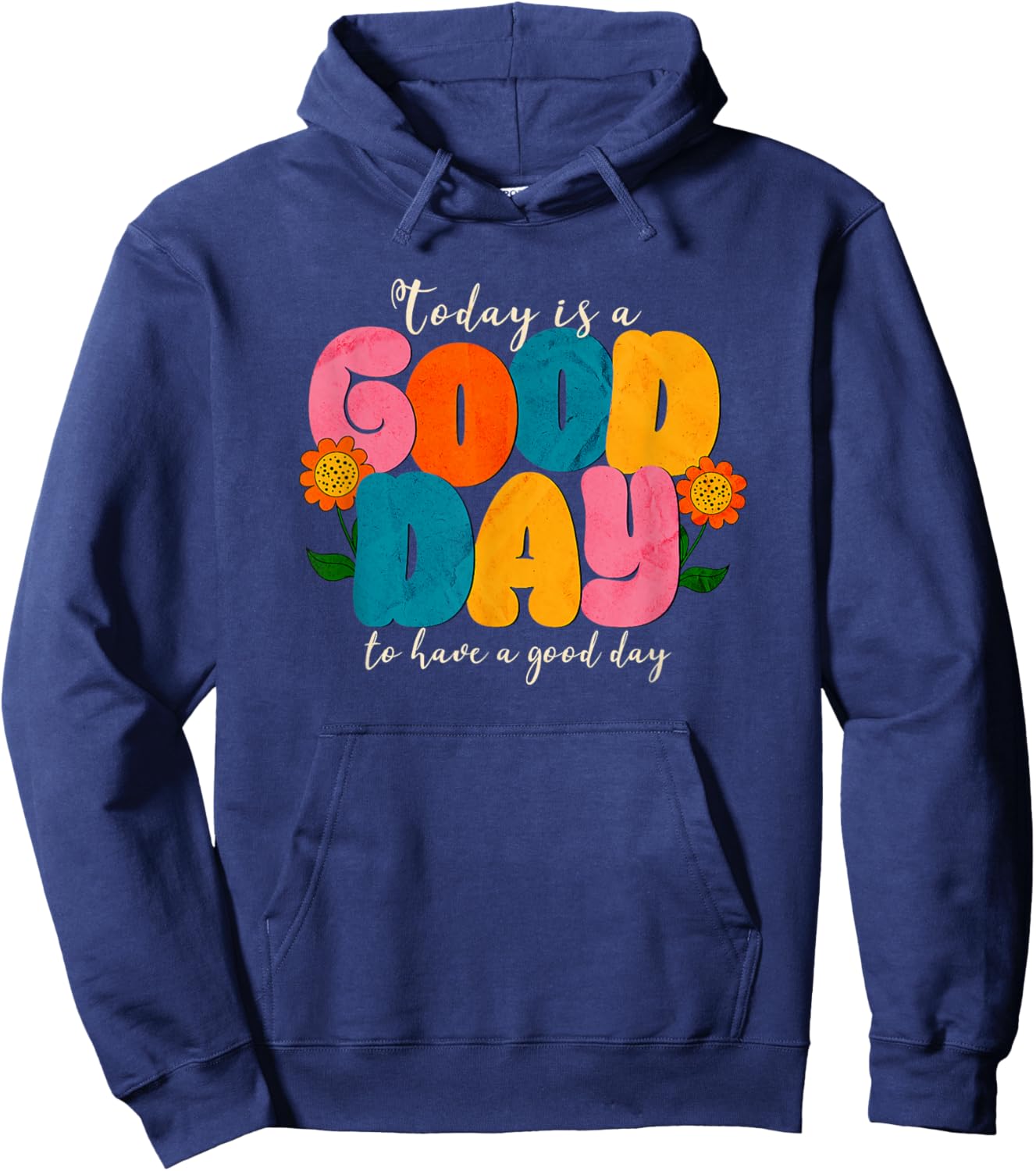 Today is a Good Day to have a Good Day Hoodie - Hoodie | Navy