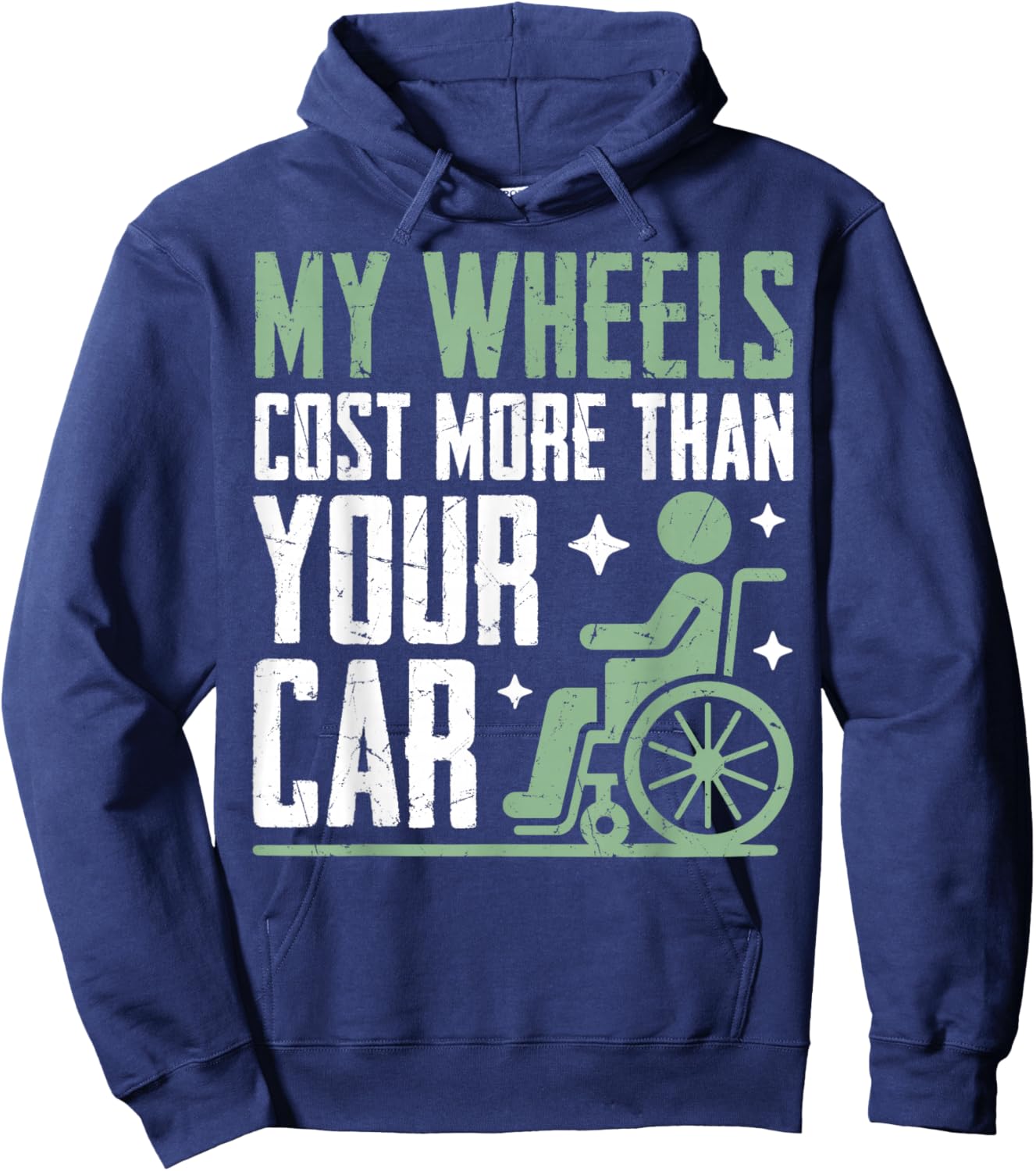 My Wheels Cost More Than Your Car Paraplegic Hoodie - Hoodie | Navy