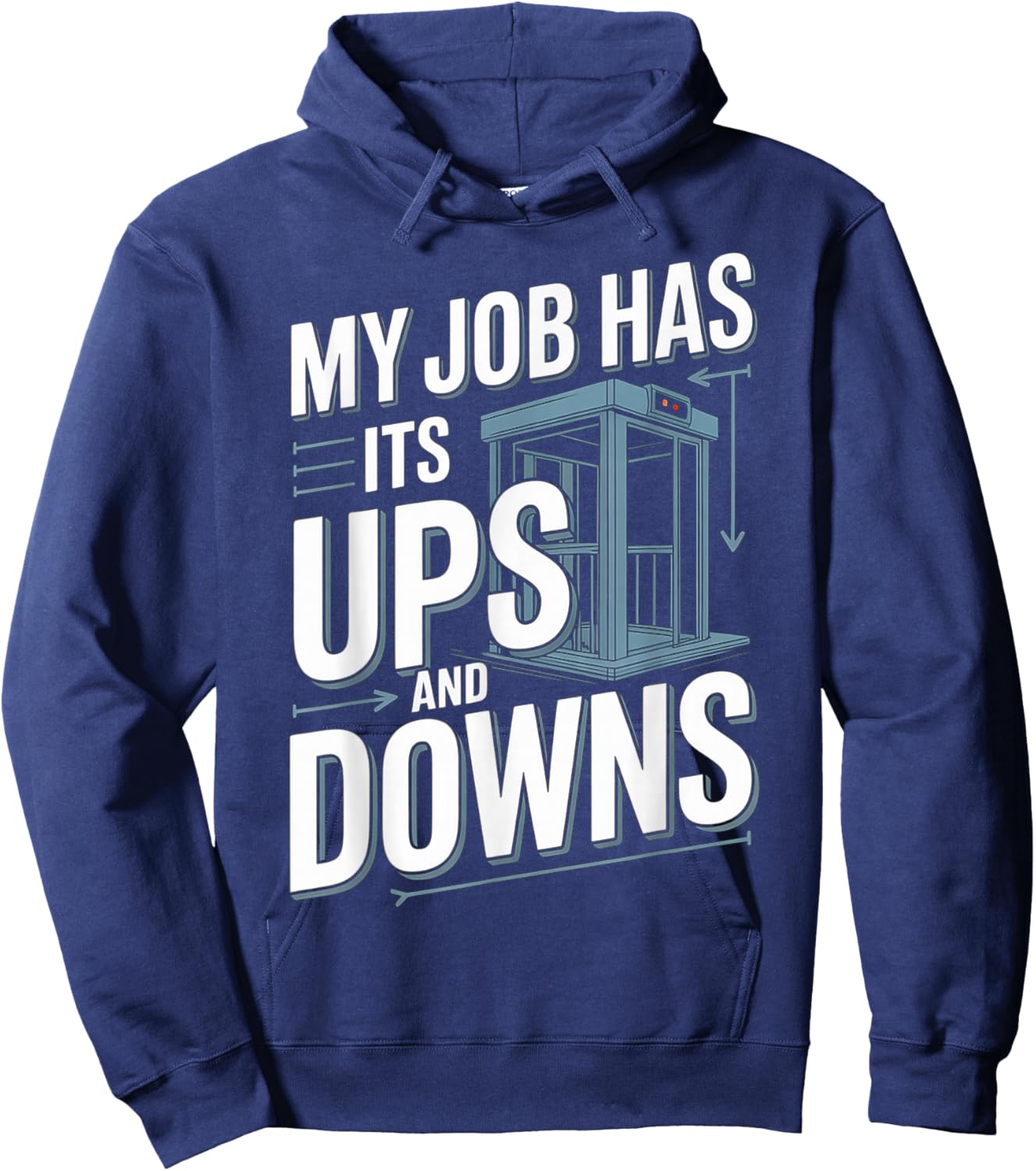 My Job Has Its Ups and Downs Elevator Technician Humor Hoodie - Hoodie | Navy