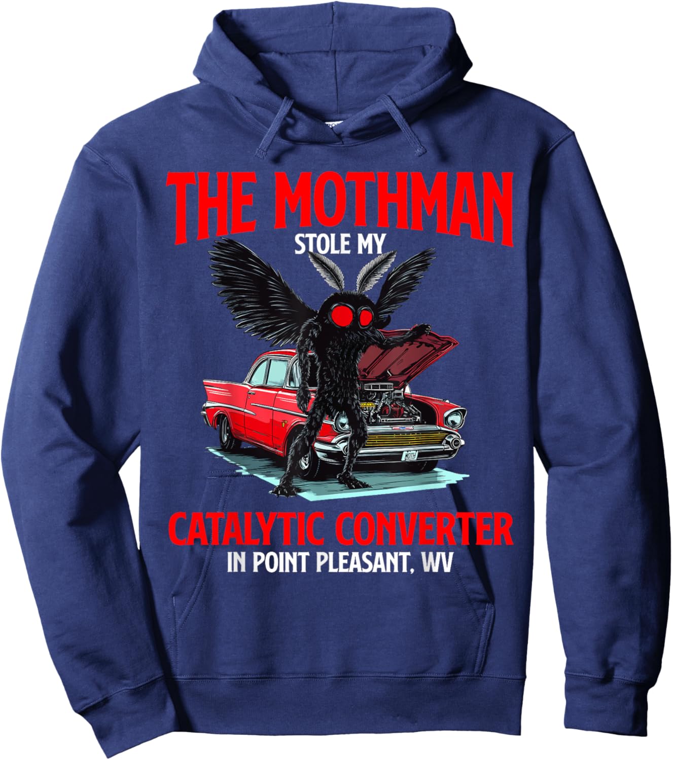 The Mothman Stole My Catalytic Converter Funny Cryptid WV Hoodie - Hoodie | Navy