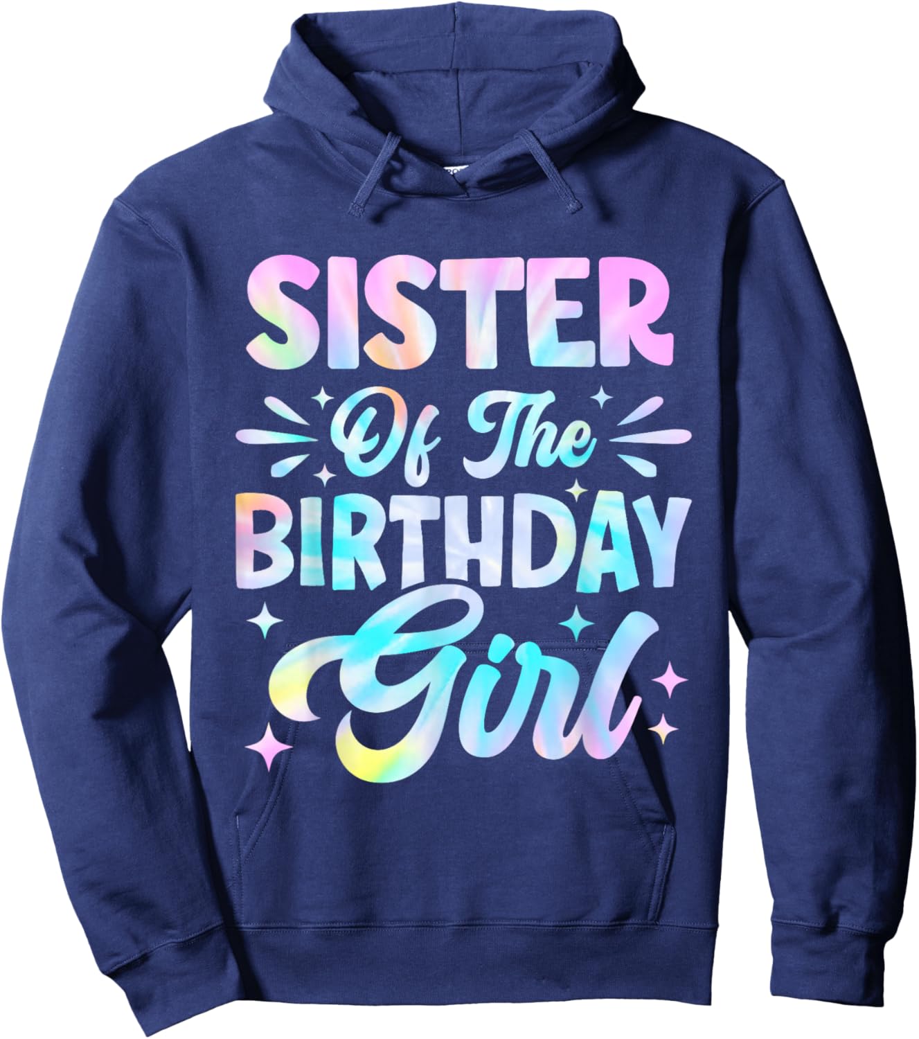 Sister of The Birthday Girl Shirt Tie Dye Party Family Hoodie - Hoodie | Navy