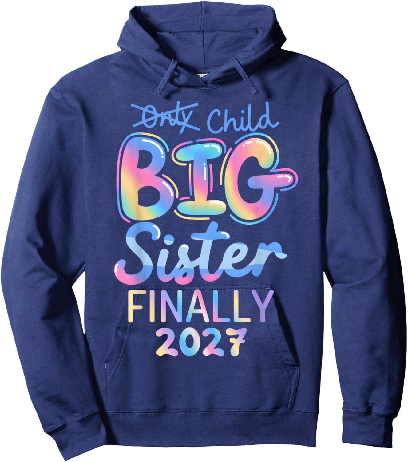 Only Child Expires 2027 Promoted to Big Sister Finally 2027 Hoodie - Hoodie | Navy