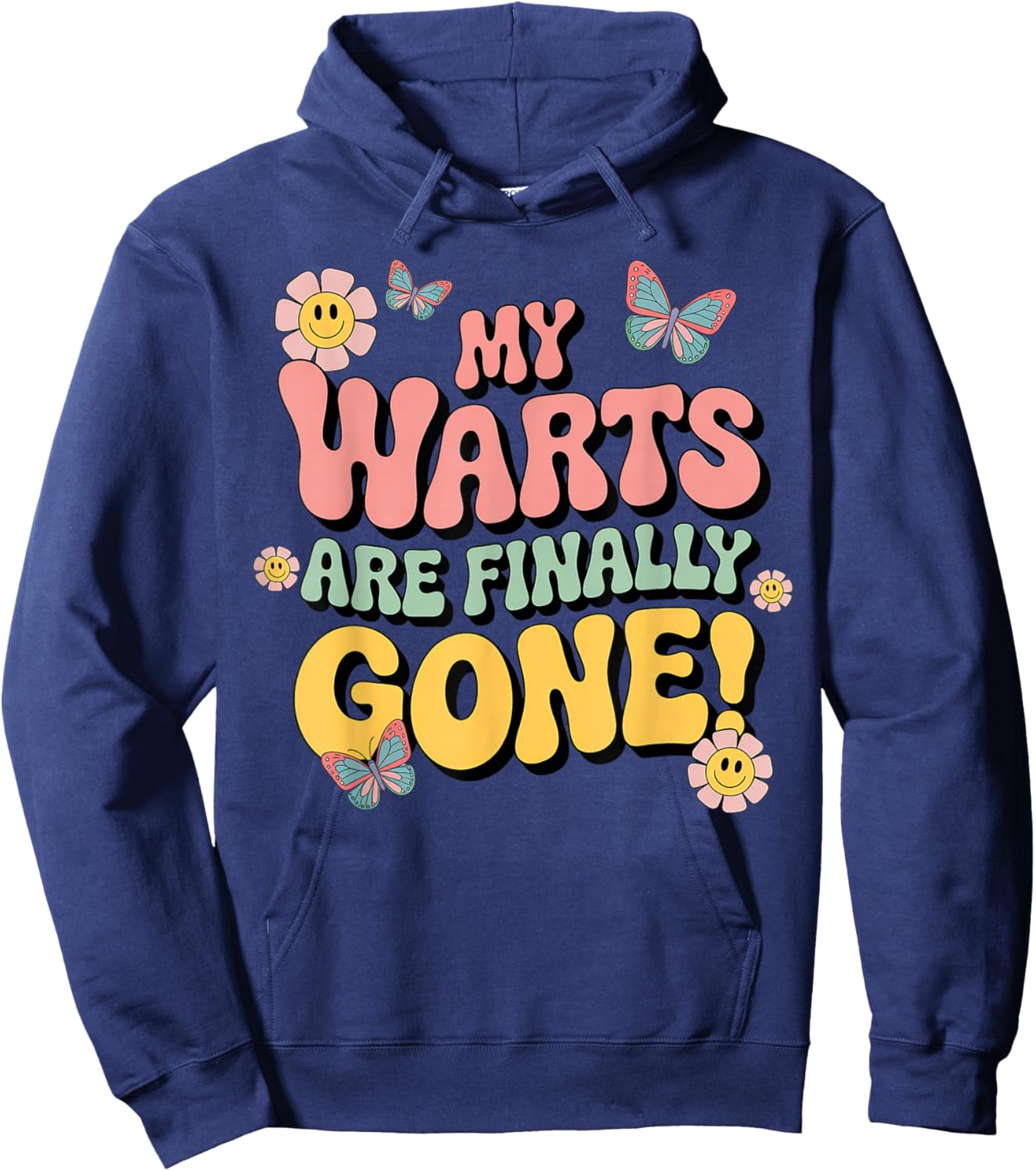 Warts are Finally Gone Funny Inappropriate Adult Humor Warts Hoodie - Hoodie | Navy