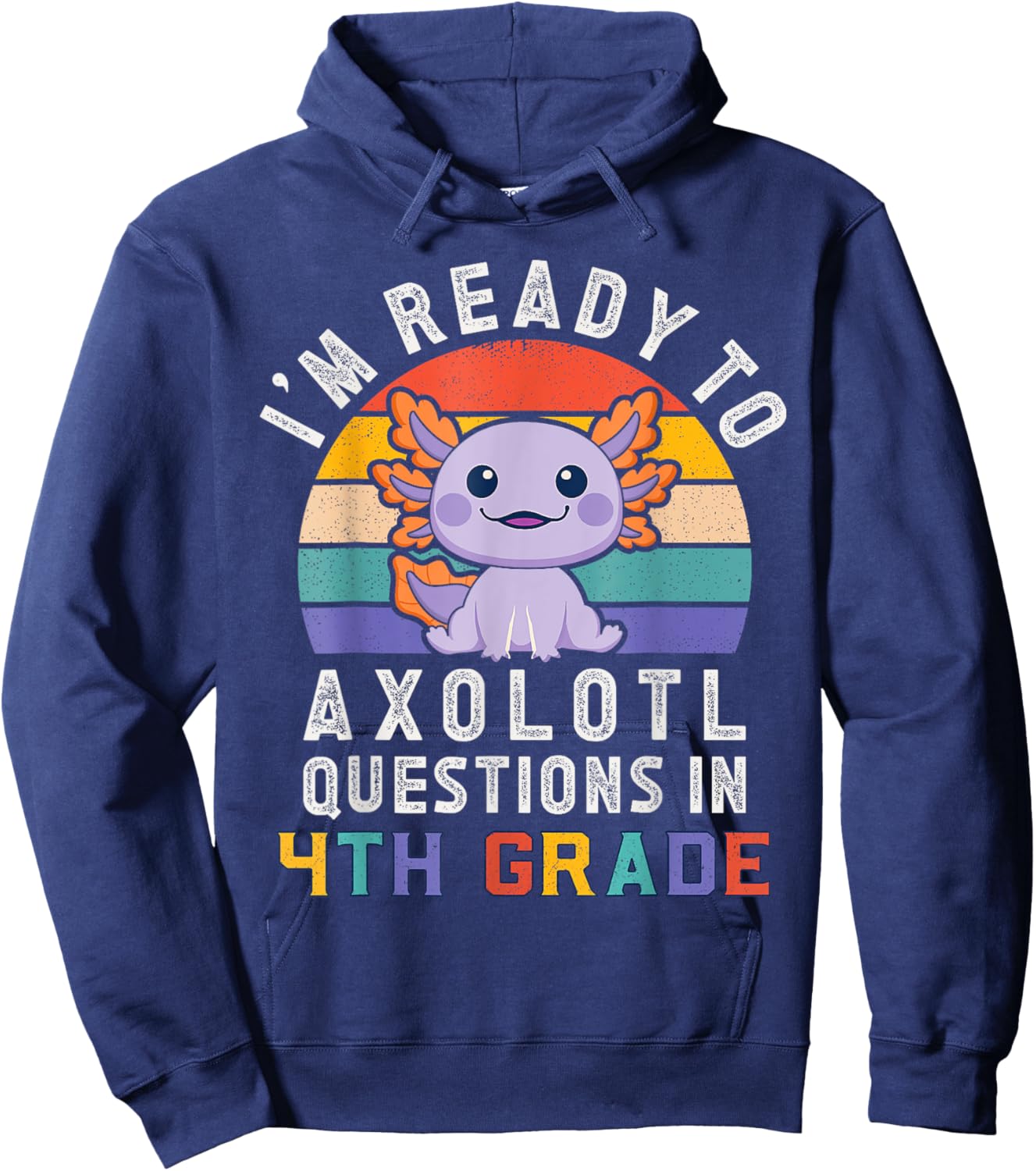 I'm Ready to Axolotl Questions in 4th Grade Back to School Hoodie - Hoodie | Navy