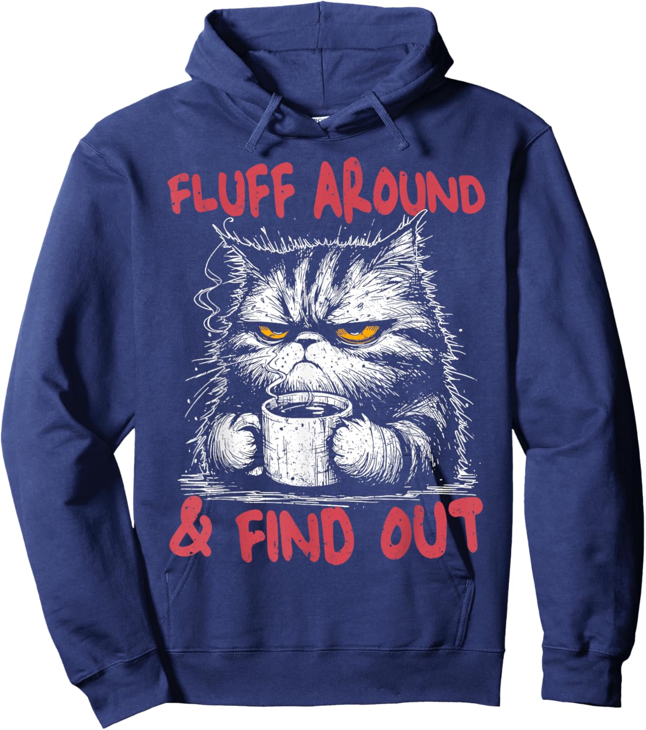 Cats Lover Meme Fluff Around and Find Out FAFO Pun Women Men Hoodie - Hoodie | Navy