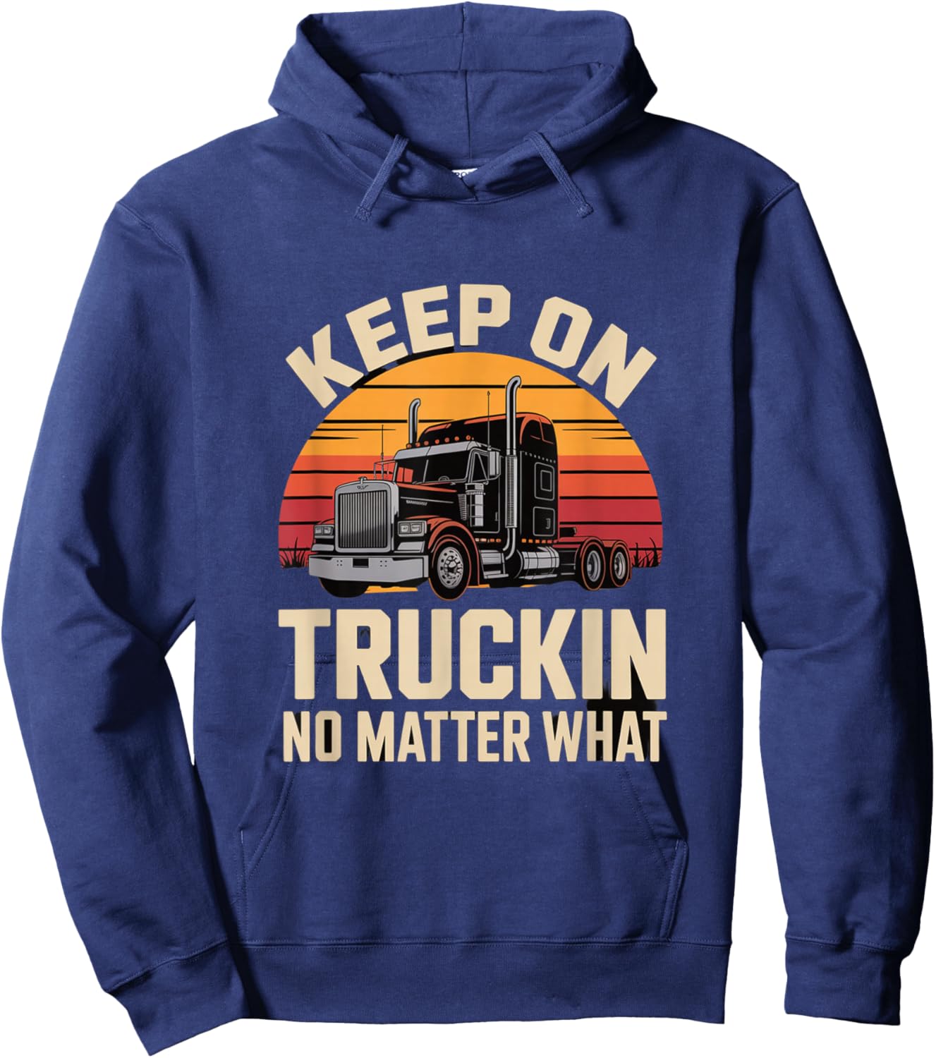 Keep On Truckin No Matter What Trucker Hoodie - Hoodie | Navy