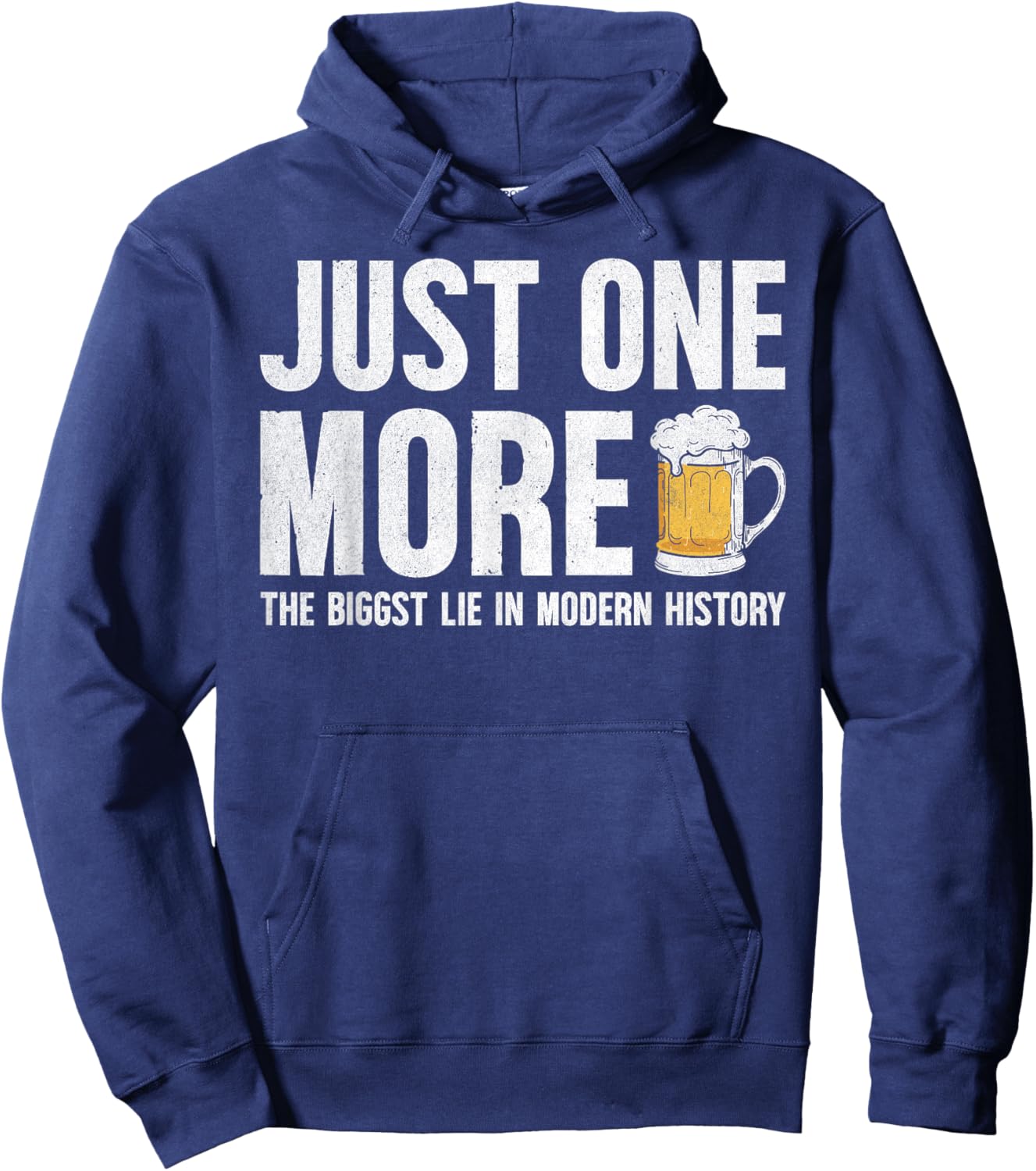 Just one more beer the biggest lie in modern history Hoodie - Hoodie | Navy