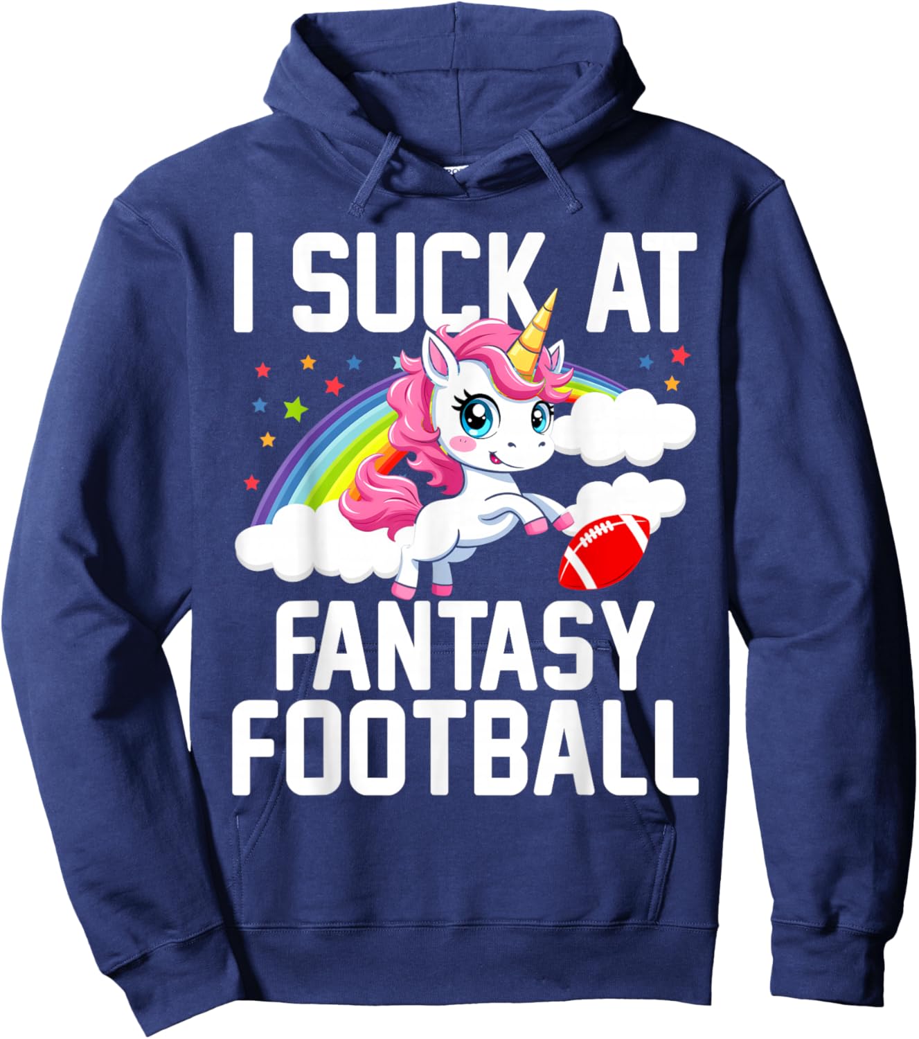 I Suck at Fantasy Football Unicorn Fantasy Football Loser Hoodie - Hoodie | Navy