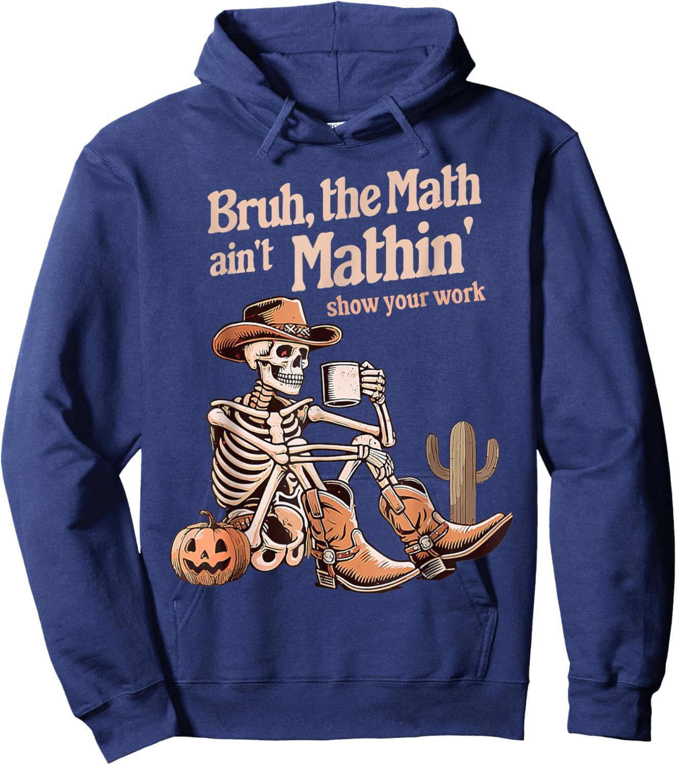 Bruh The Math Ain't Mathin' Show Your Work Halloween Teacher Hoodie - Hoodie | Navy