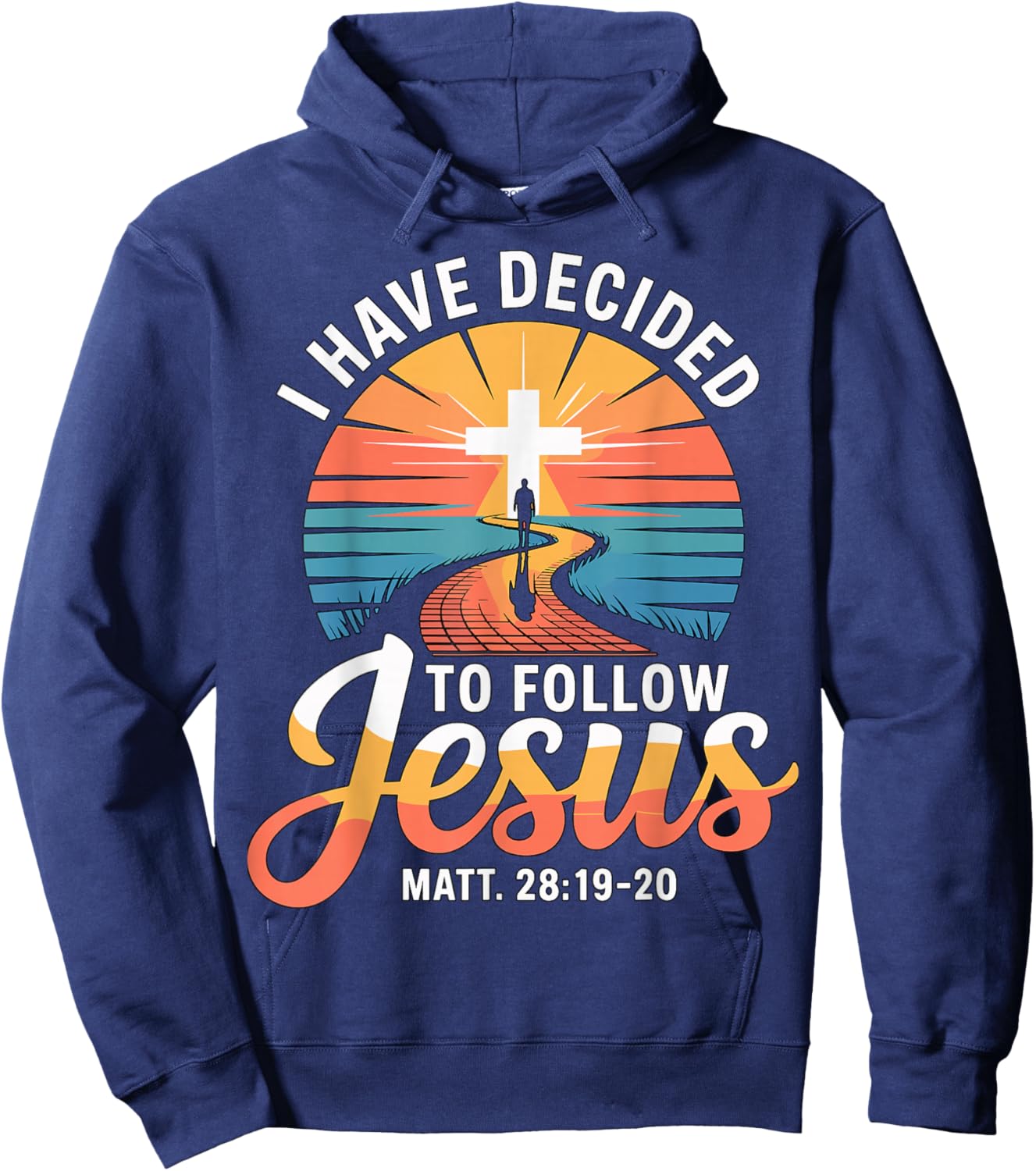 I Have Decided to Follow Jesus Matthew 28-19-20 Hoodie - Hoodie | Navy