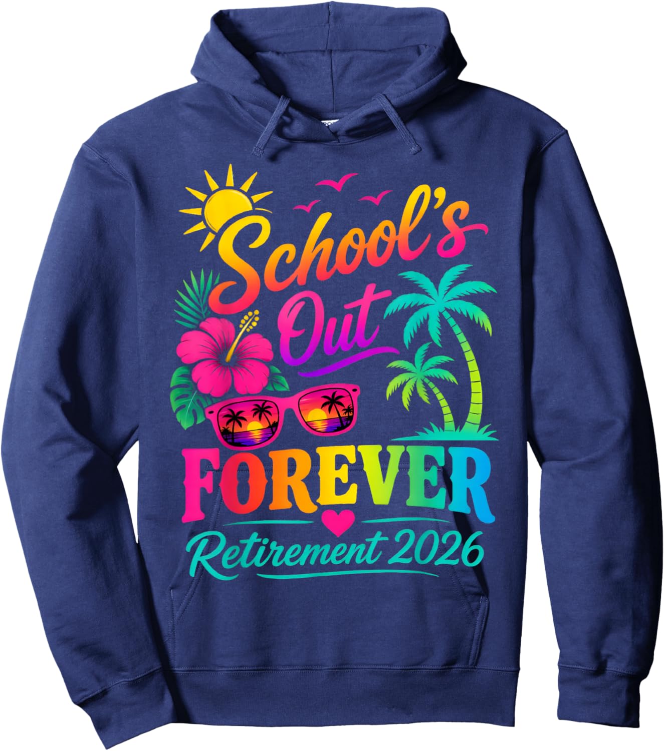 School's Out Forever Funny Retired Teacher Retirement 2026 Hoodie - Hoodie | Navy