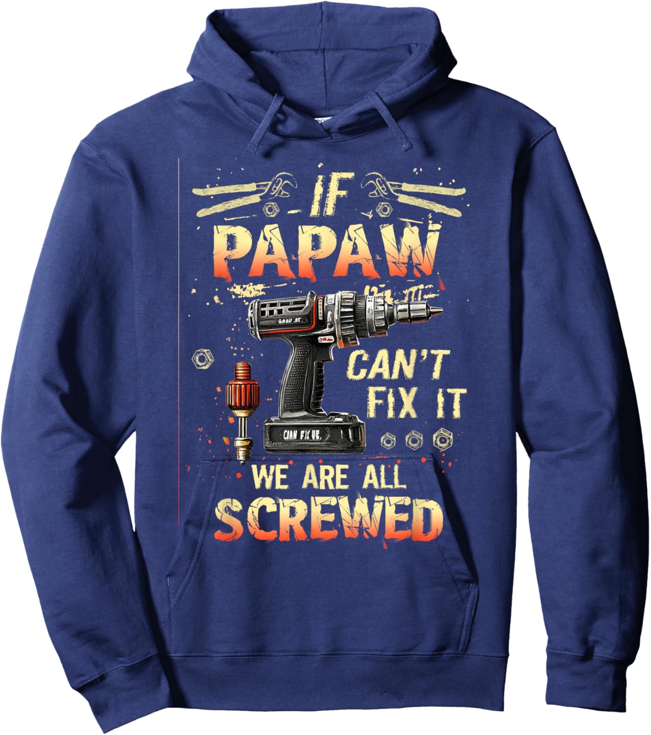 Papaw If Papaw Can't Fix It We're All Screwed Hoodie - Hoodie | Navy