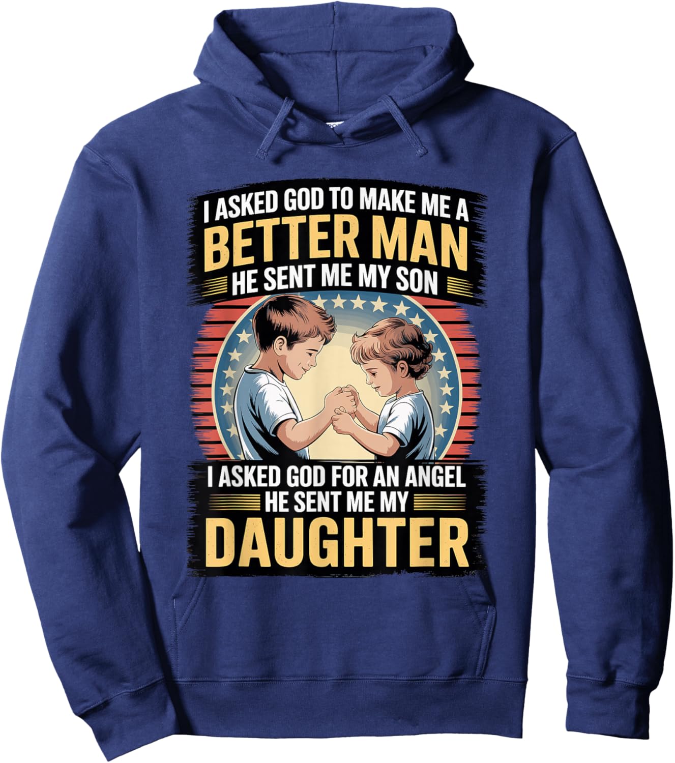 I Asked God to Make Me A Better Man He Sent Me My Son Hoodie - Hoodie | Navy