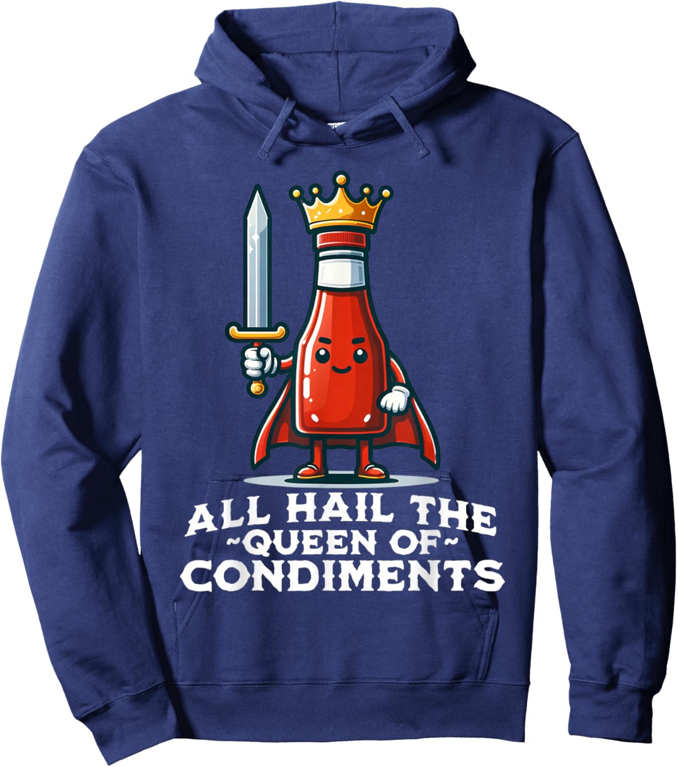 All Hail the Queen of Condiments Funny Ketchup Hoodie - Hoodie | Navy