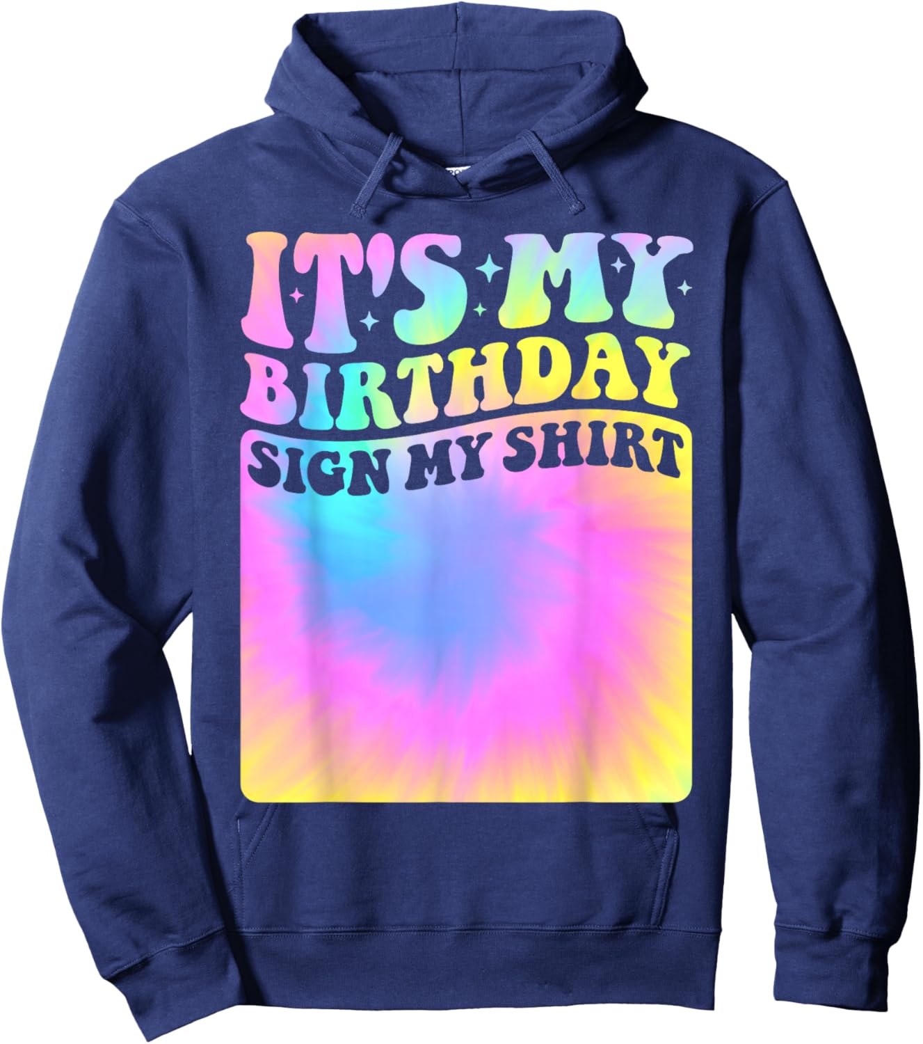 It's My Birthday Sign My Shirt Tie Dye Groovy Girls Party Hoodie - Hoodie | Navy