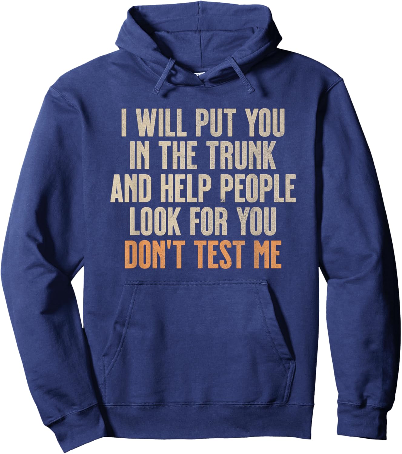 Funny Humor Adult Quote - I Will Put You In the Trunk Hoodie - Hoodie | Navy