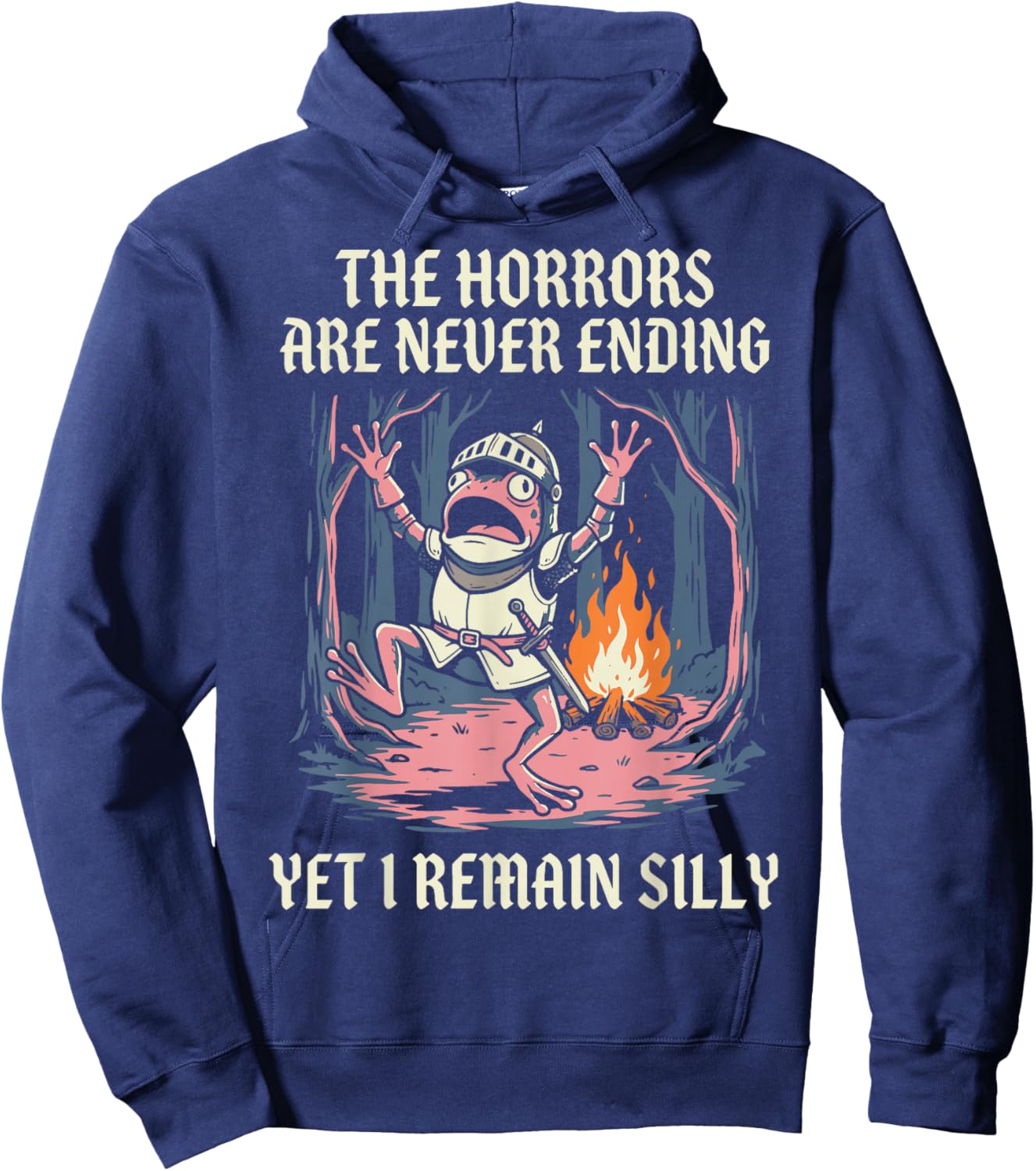 The Horrors are Never Ending Yet I Remain Silly Hoodie - Hoodie | Navy