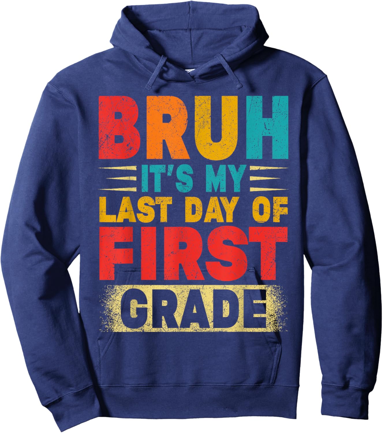 Bruh It's My Last Day Of 1st Grade Teacher Gradutation Hoodie - Hoodie | Navy