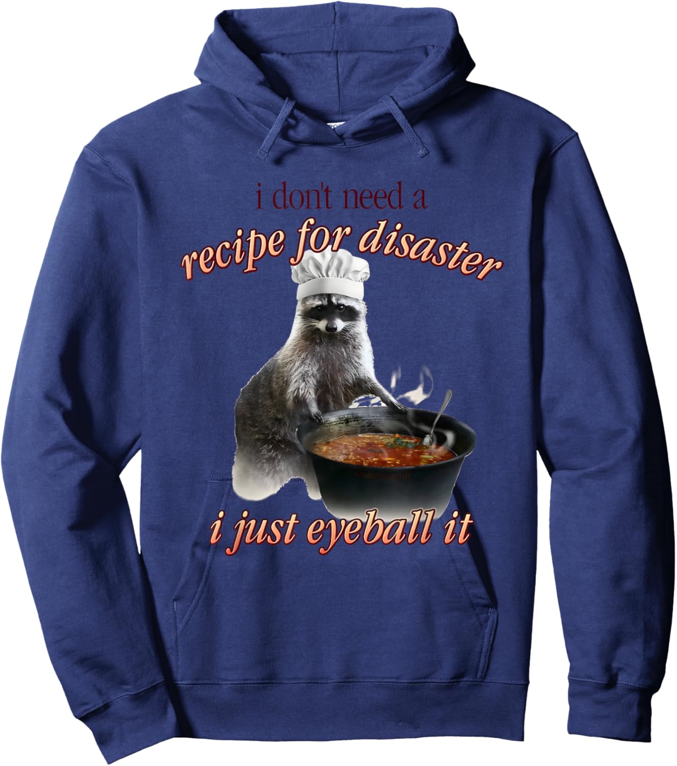 I Don't Need A Recipe for Disaster I Just Eyeball It Hoodie - Hoodie | Navy