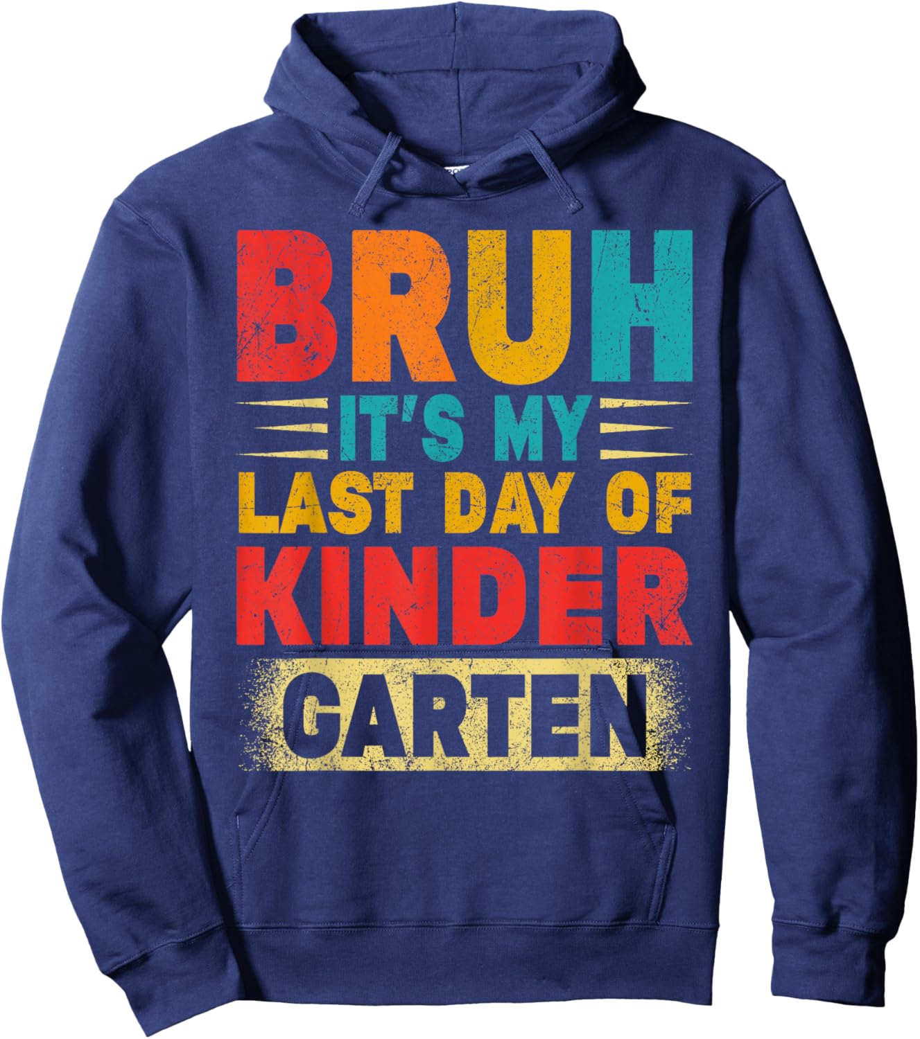 Bruh It's My Last Day Of Kindergarten Teacher Gradutation Hoodie - Hoodie | Navy