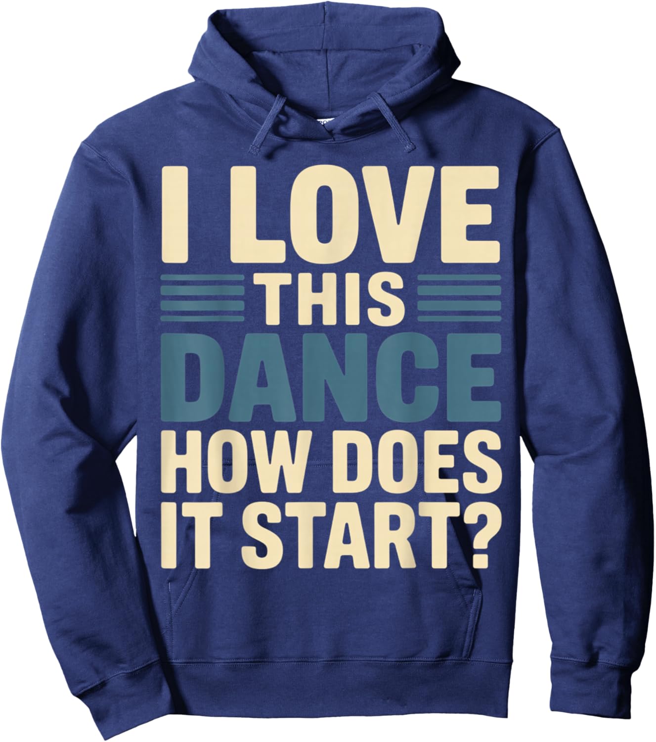 I Love This Dance How Does It Start Hoodie - Hoodie | Navy