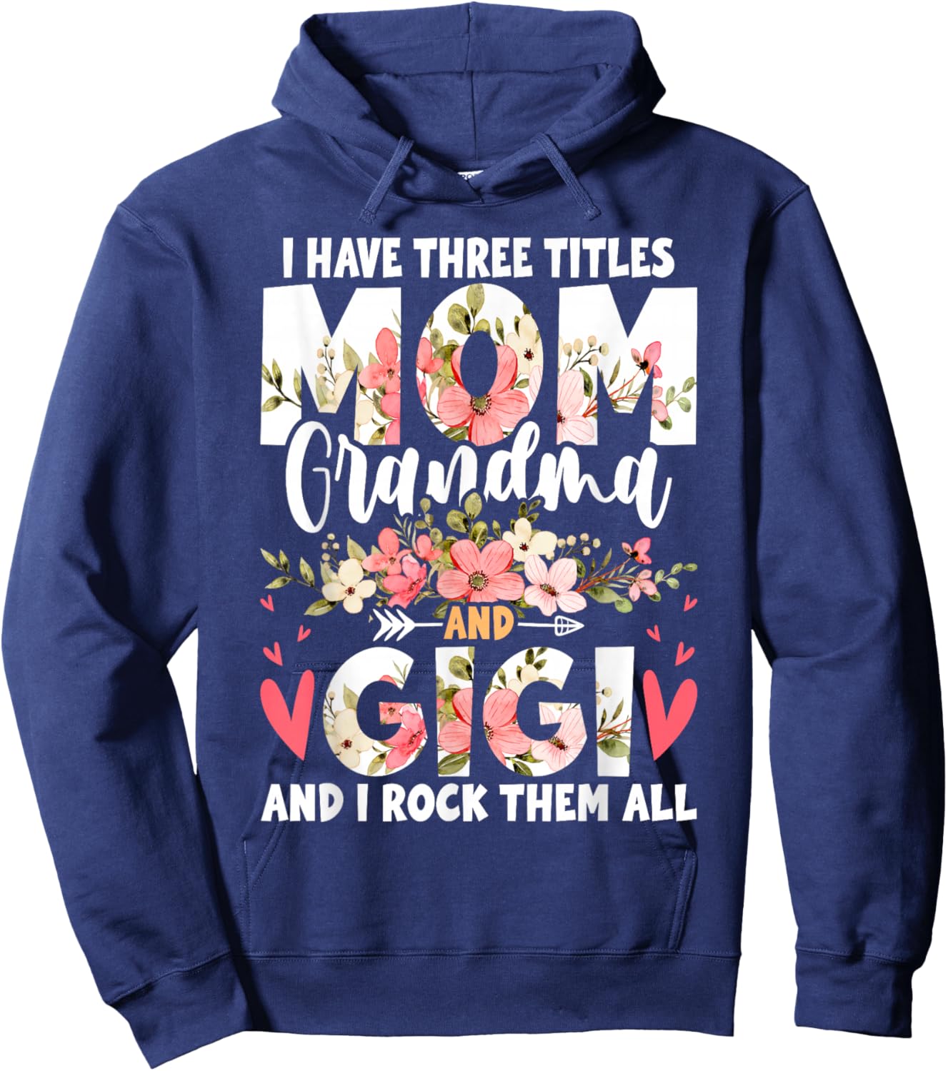 I Have Three Titles Mom Grandma And Gigi Hoodie - Hoodie | Navy