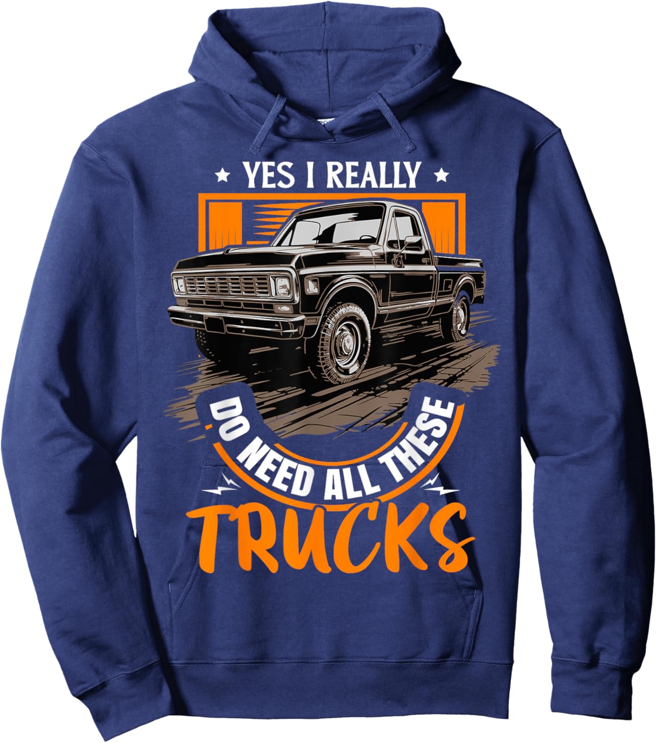 Funny Truck Lover - Yes, I Really Do Need All These Trucks Hoodie - Hoodie | Navy
