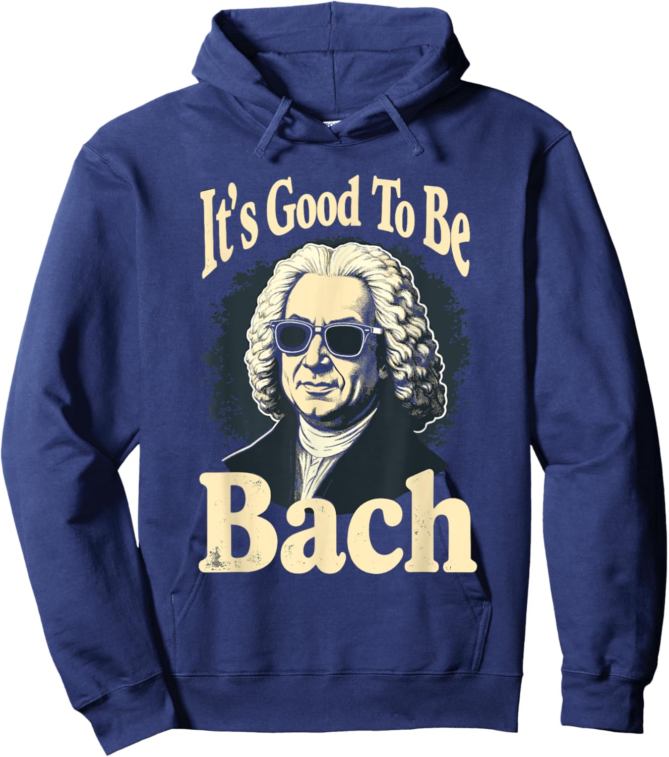 Johann Sebastian Bach Good To Be Back, Funny Classical Music Hoodie - Hoodie | Navy