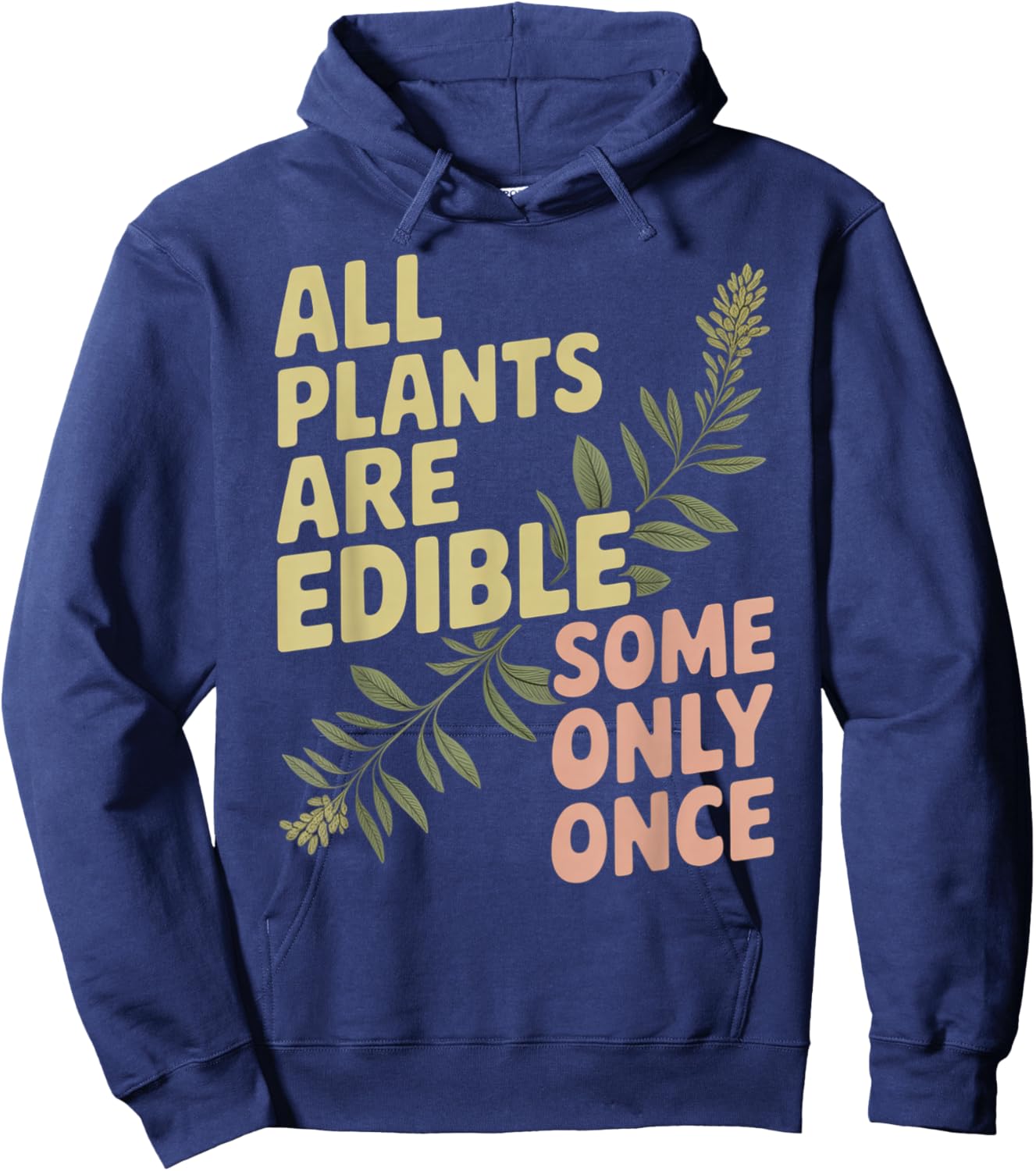 All Plants are Edible. Some Only Once Hoodie - Hoodie | Navy