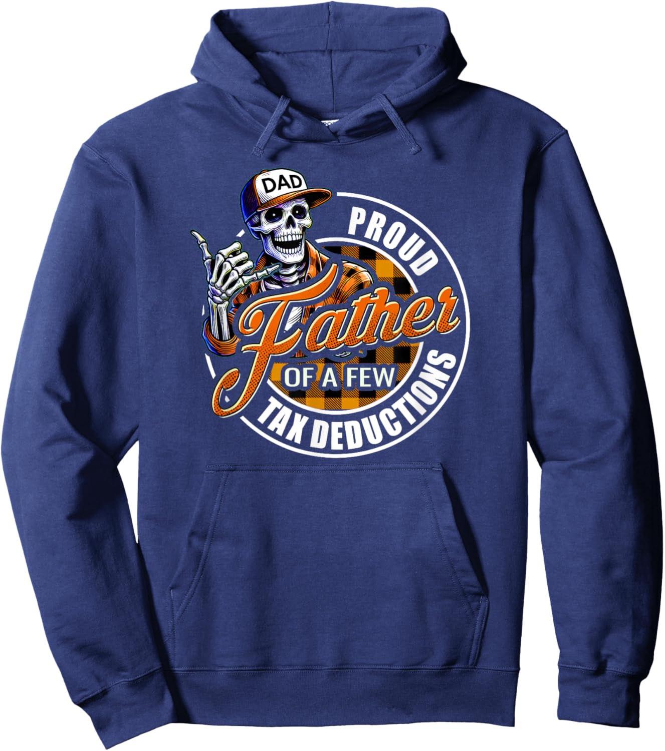 Funny Dad Skeleton Proud Father of a Few Tax Deductions Hoodie - Hoodie | Navy